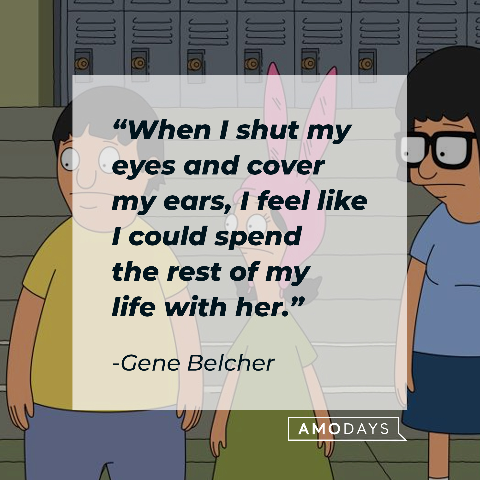 Characters from “Bob’s Burger’s” including Gene Belcher, with his quote: "When I shut my eyes and cover my ears, I feel like I could spend the rest of my life with her."  | Source: Facebook.com/BobsBurgers