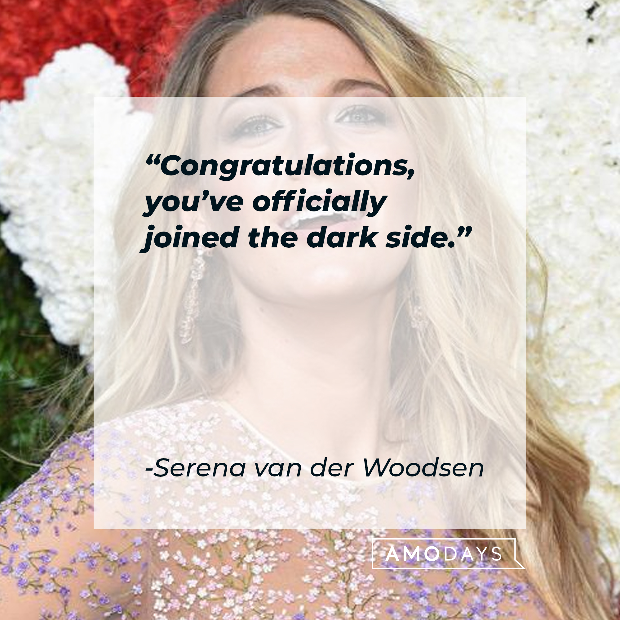 Serena van der Woodsen, with her quote: “Congratulations, you’ve officially joined the dark side.” | Source: Facebook.com/GossipGirl