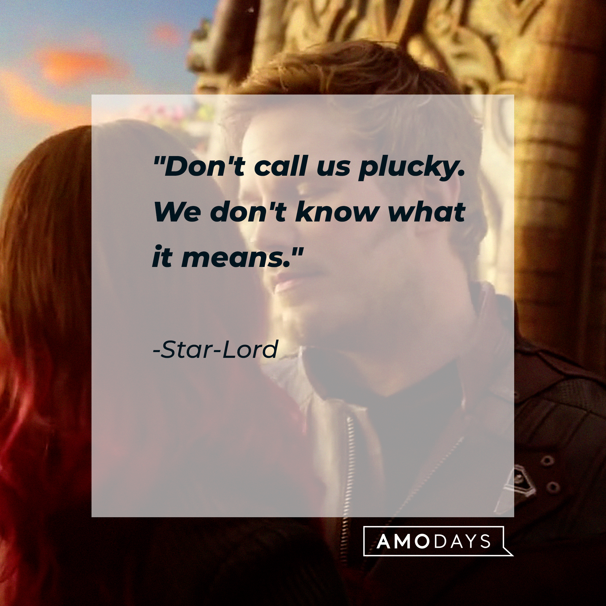 A photo of from "Guardians of the Galaxy" with Star-Lord's quote, "Don't call us plucky. We don't know what it means." | Source: Facebook/guardiansofthegalaxy