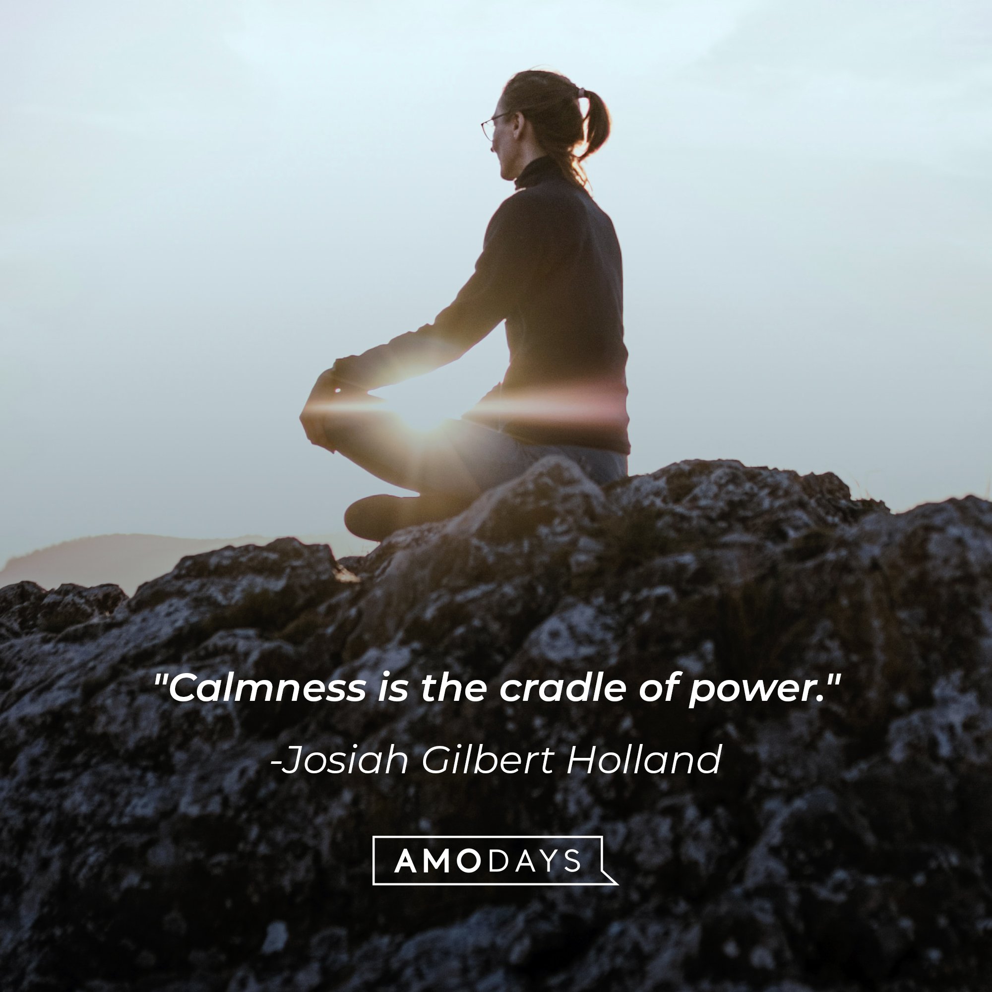 Josiah Gilbert Holland’s quote: "Calmness is the cradle of power." | Image: AmoDays