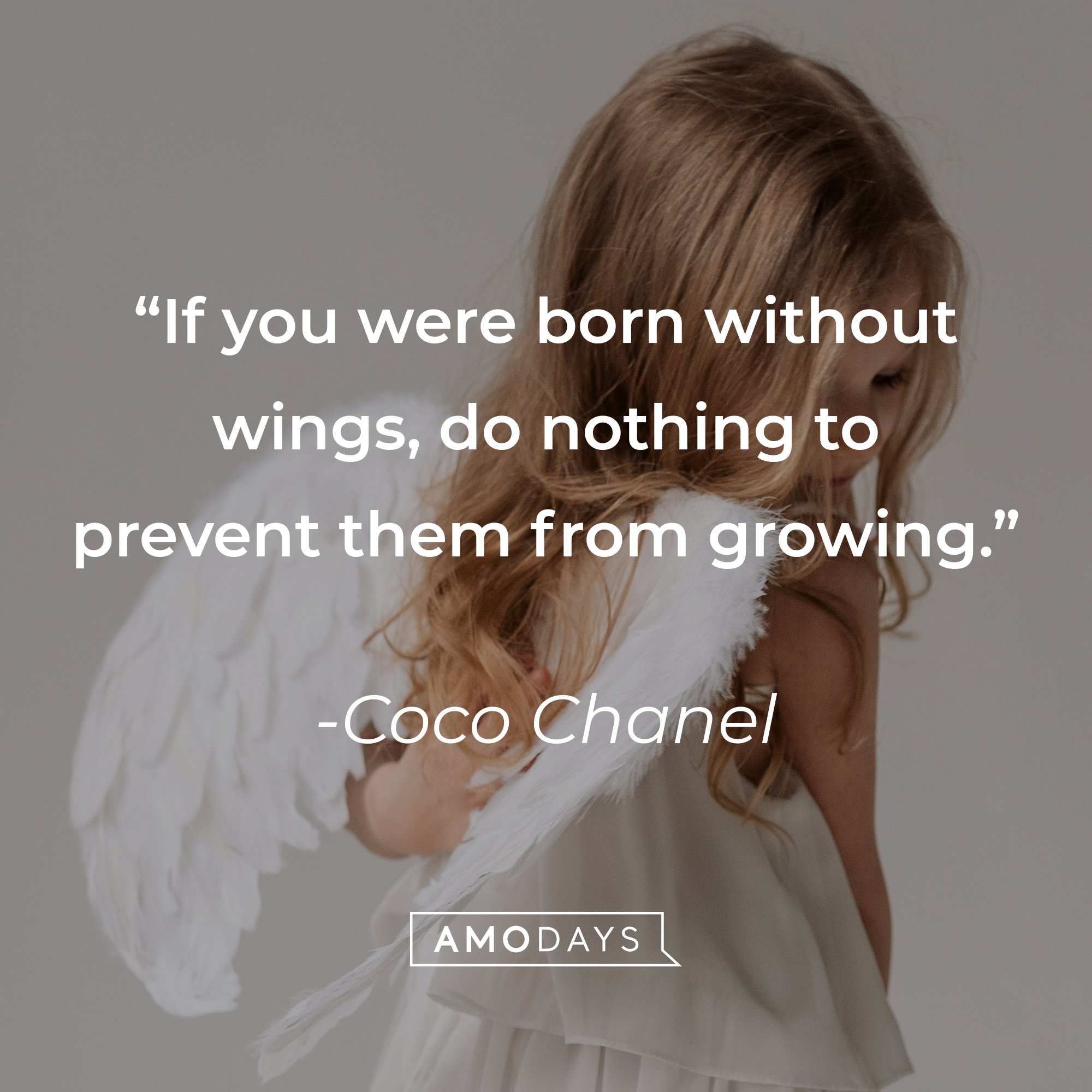 Coco Chanel's quote: "If you were born without wings, do nothing to prevent them from growing." | Image: AmoDays