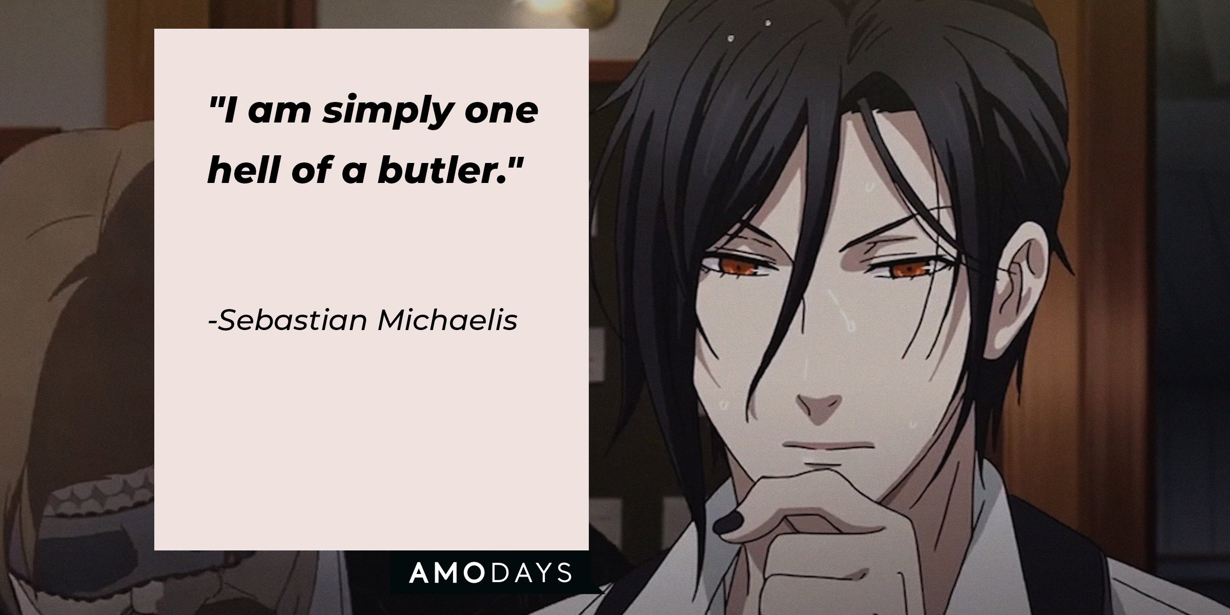 Source: facebook.com/We.Love.BlackButler | A picture of  Sebastian Michaelis, with a quote from him which reads, ""I am simply one hell of a butler." 