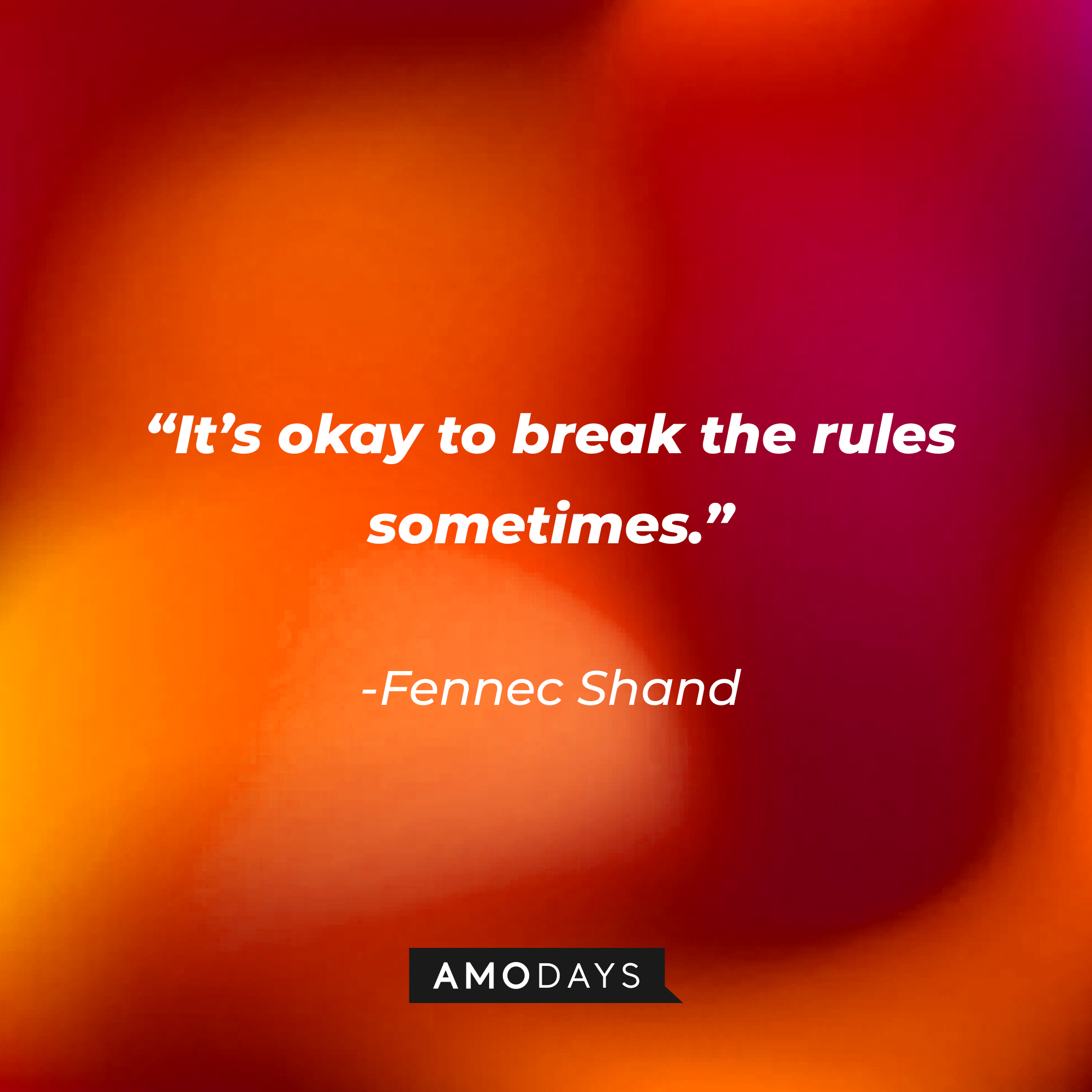 Fennec Shand’s quote: “It’s okay to break the rules sometimes.” | Source: AmoDays