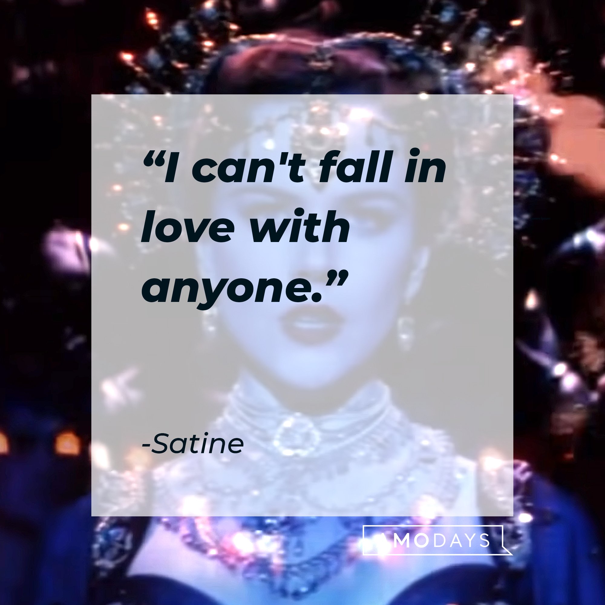 Satine's quote: "I can't fall in love with anyone." | Image: AmoDays