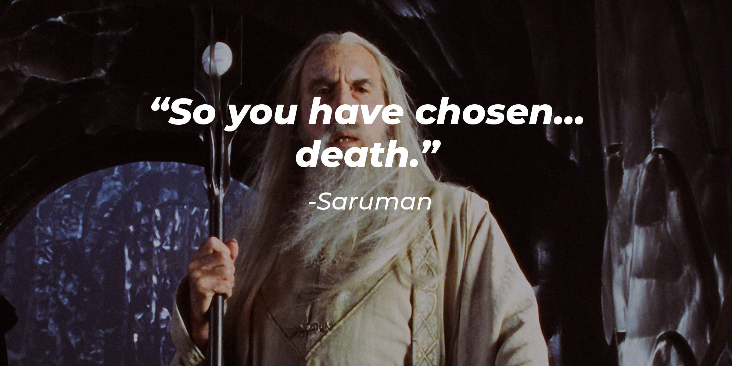 A photo of Saruman with Saruman's quote: “So you have chosen… death.” | Source: facebook.com/lordoftheringstrilogy