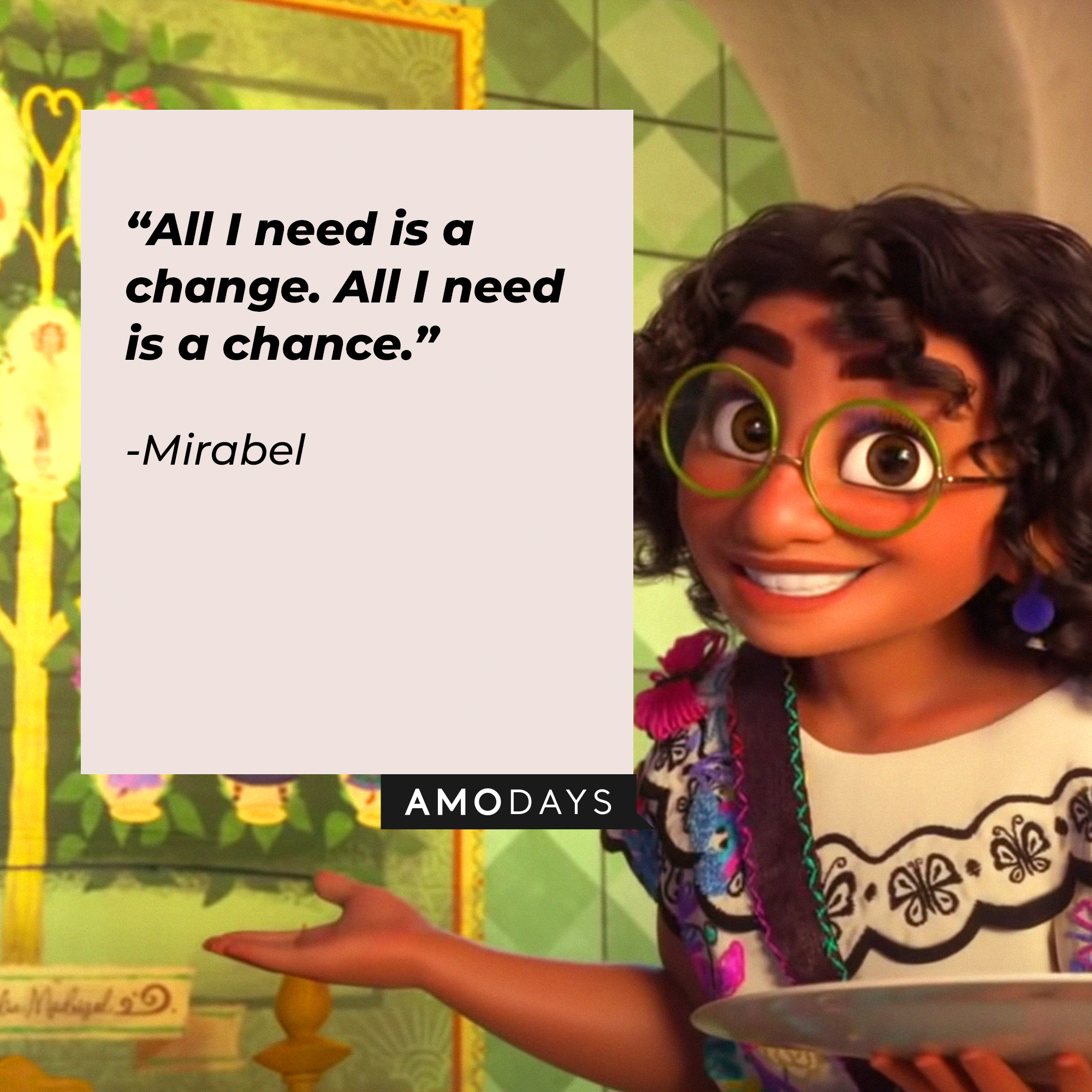 An image of Mirabel, with her quote: "All I need is a change. All I need is a chance." | Source: Youtube.com/DisneyMusicVEVO