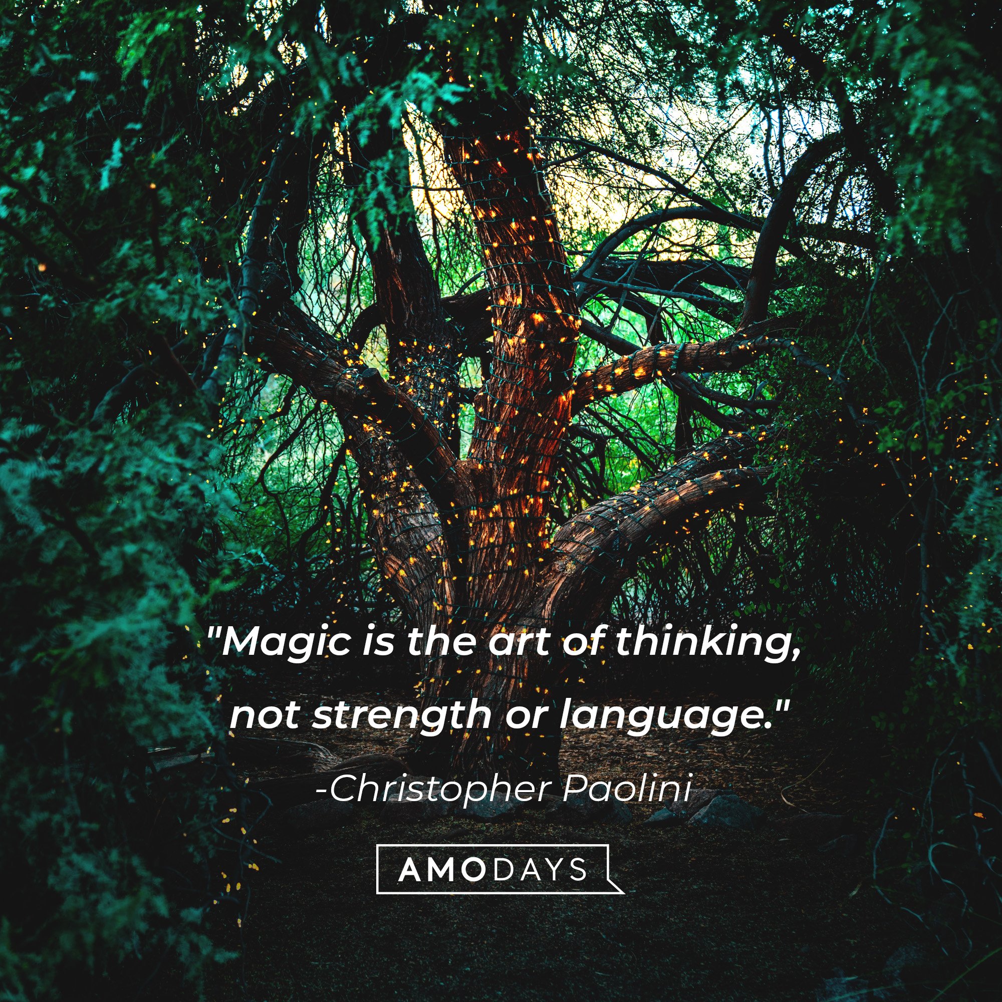 Christopher Paolini’s quote: "Magic is the art of thinking, not strength or language." | Image: AmoDays