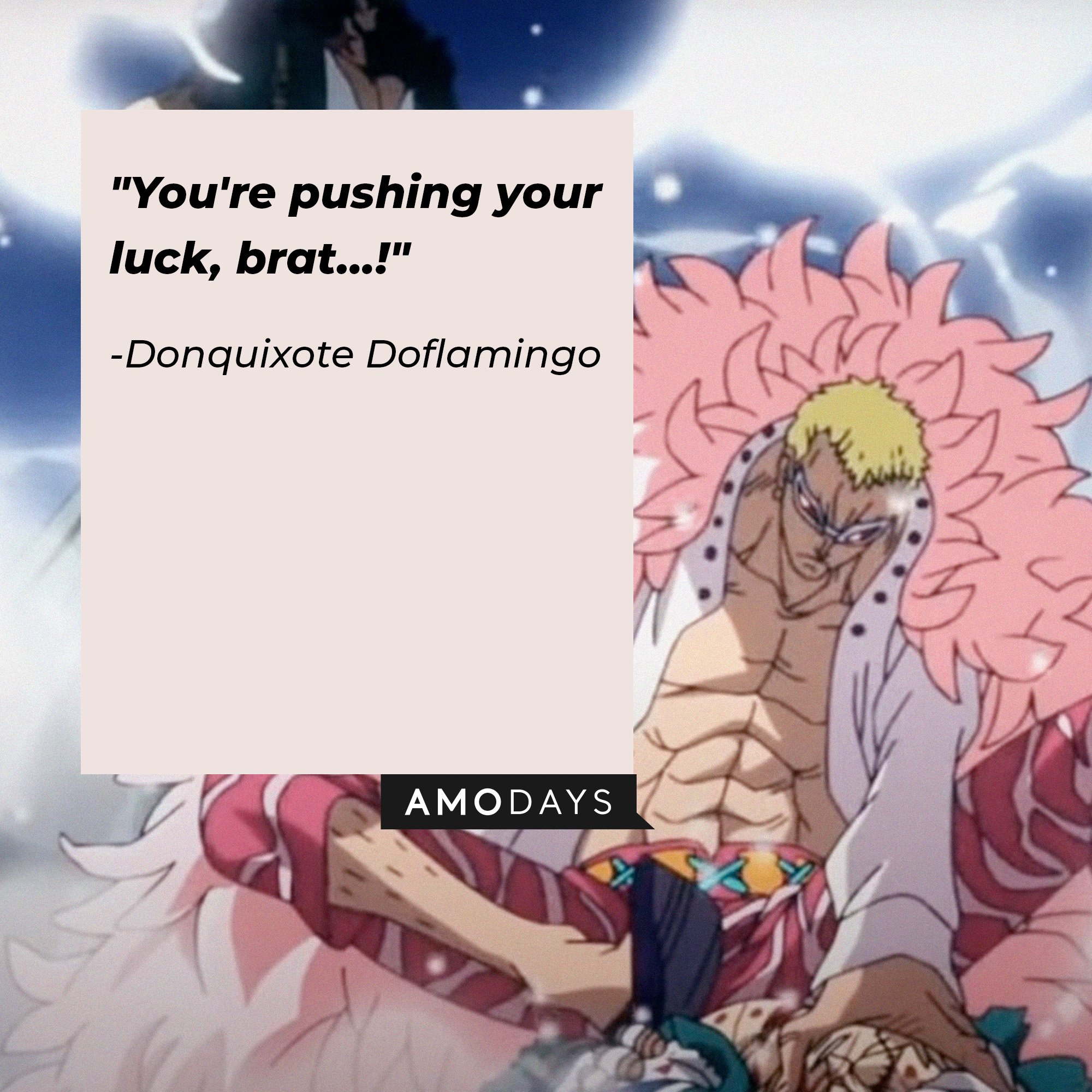 Donquixote Doflamingo’s quote: "You're pushing your luck, brat…!" | Image: AmoDays