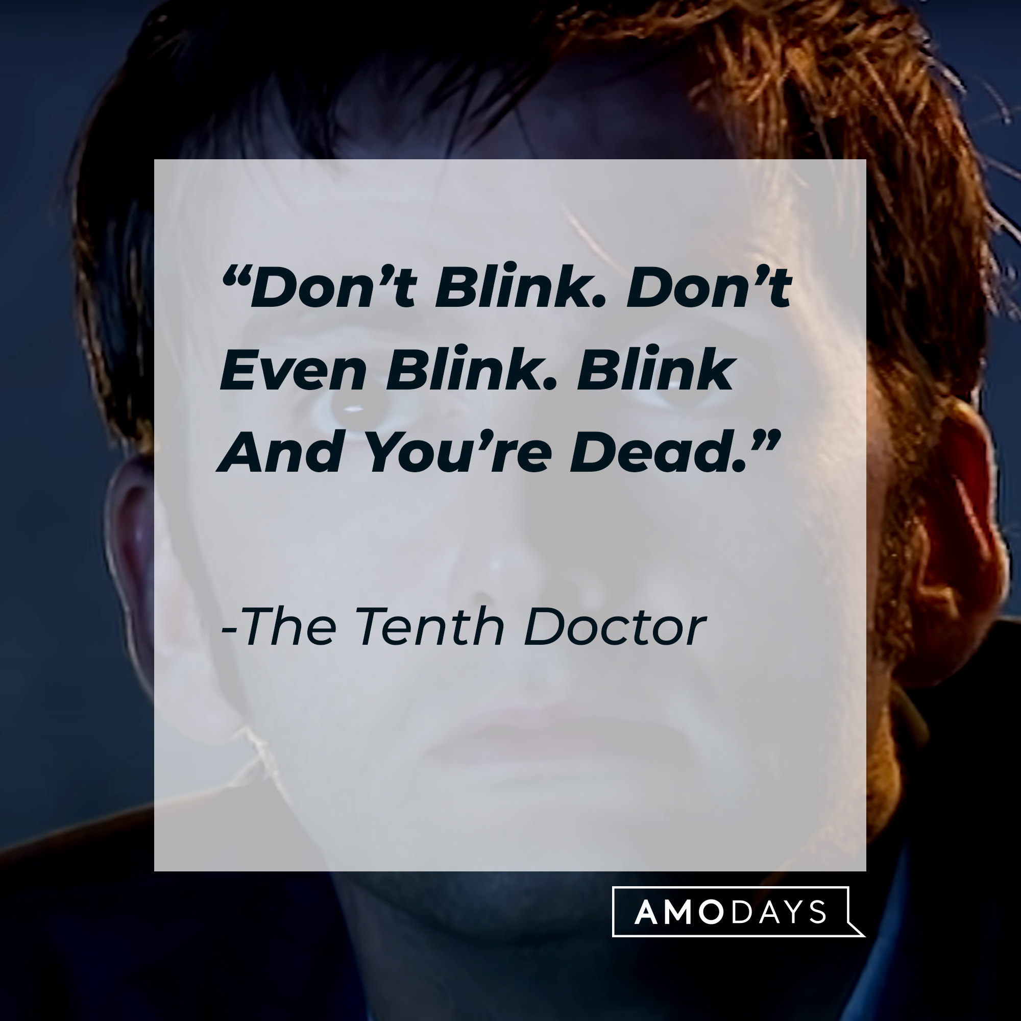 The Tenth Doctor's quote: "Don't Blink. Don't Even Blink. Blink And You're Dead." | Source: youtube.com/DoctorWho