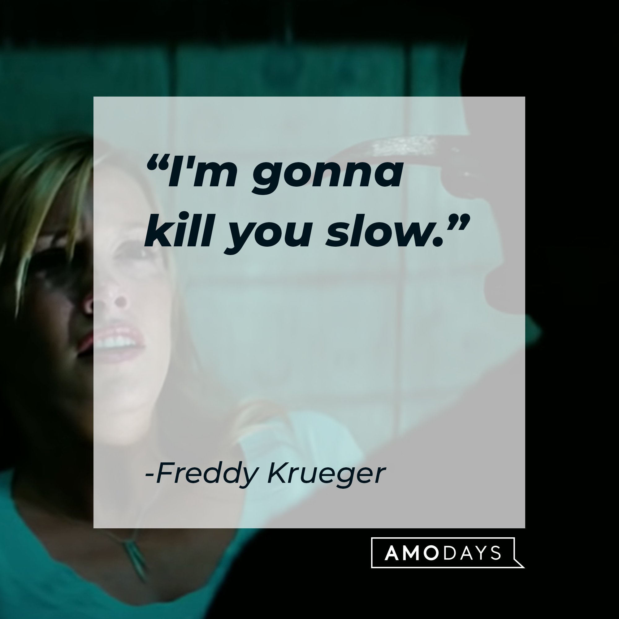 Freddy Krueger’s quote: “I'm gonna kill you slow." | Image: AmoDays