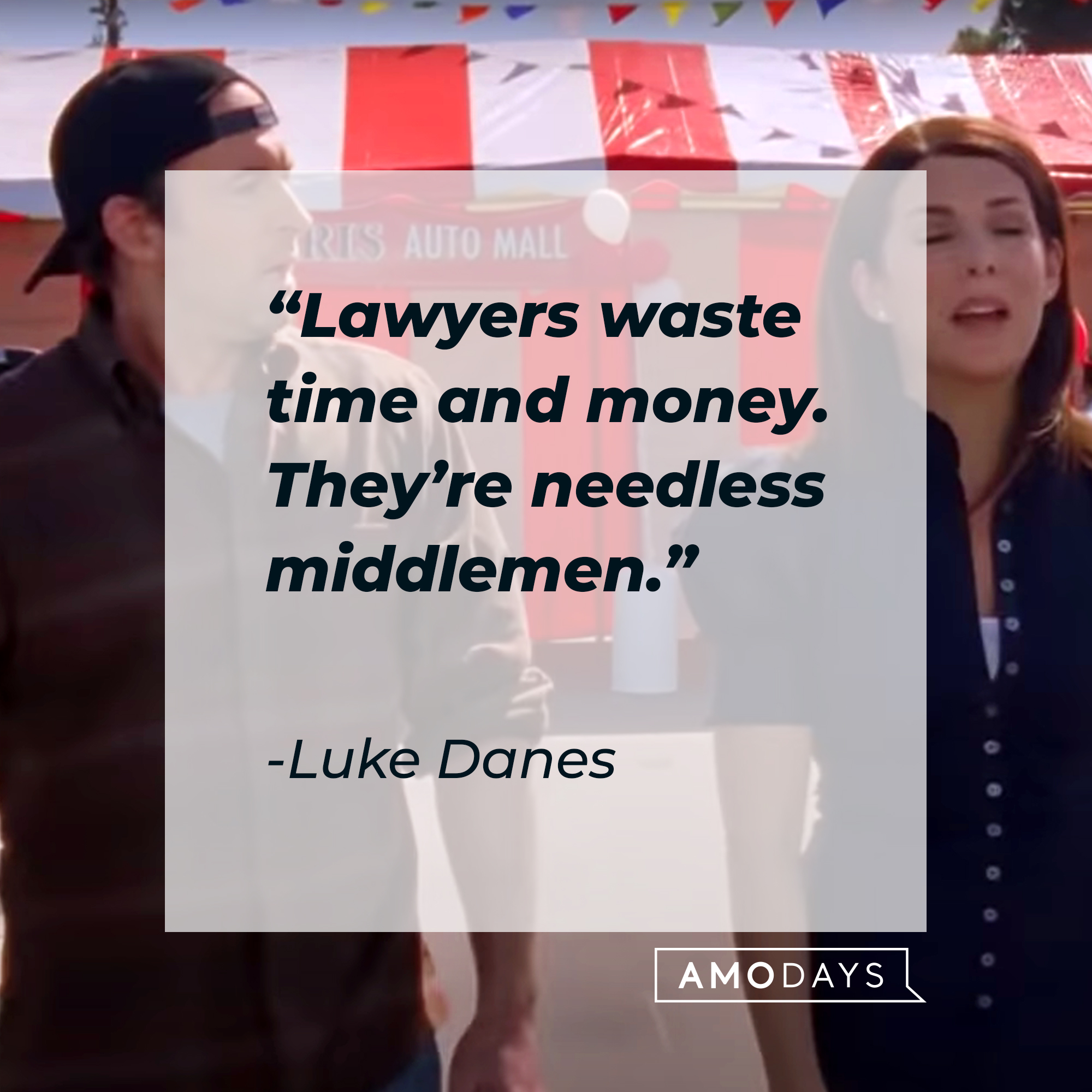 Luke Danes, with his quote: “Lawyers waste time and money. They’re needless middlemen.” | Source: facebook.com/GilmoreGirls