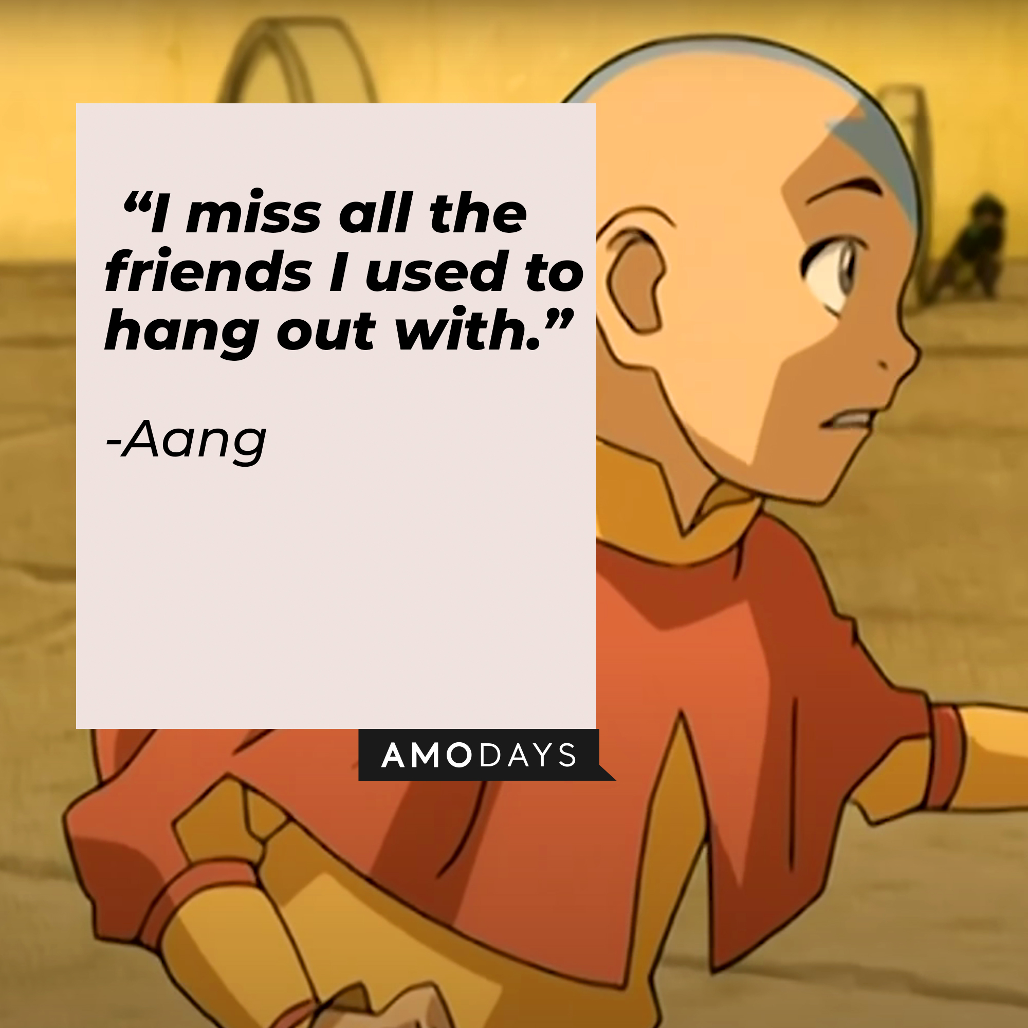 Aang’s quote: “I miss all the friends I used to hang out with.” | Source: Youtube.com/TeamAvatar
