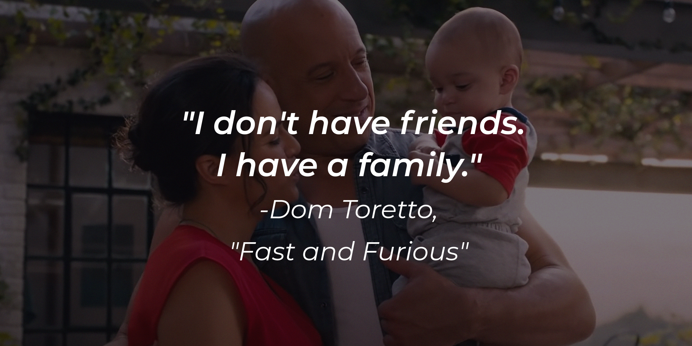 An image of Dom Toretto from the "Fast and Furious" with the quote, "I don't have friends. I have a family." | Source: facebook.com/TheFastSaga