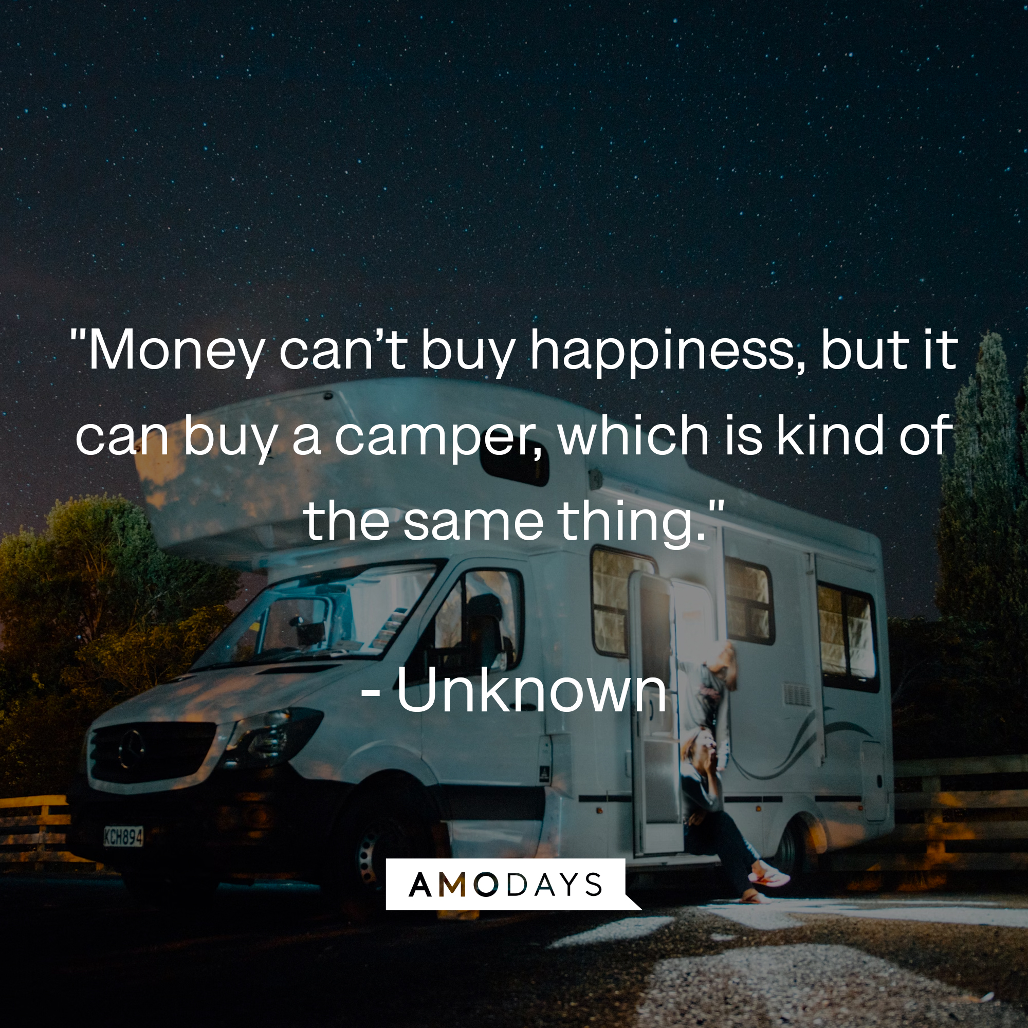 Unknown's quote: "Money can’t buy happiness, but it can buy a camper, which is kind of the same thing." Source: Countryliving
