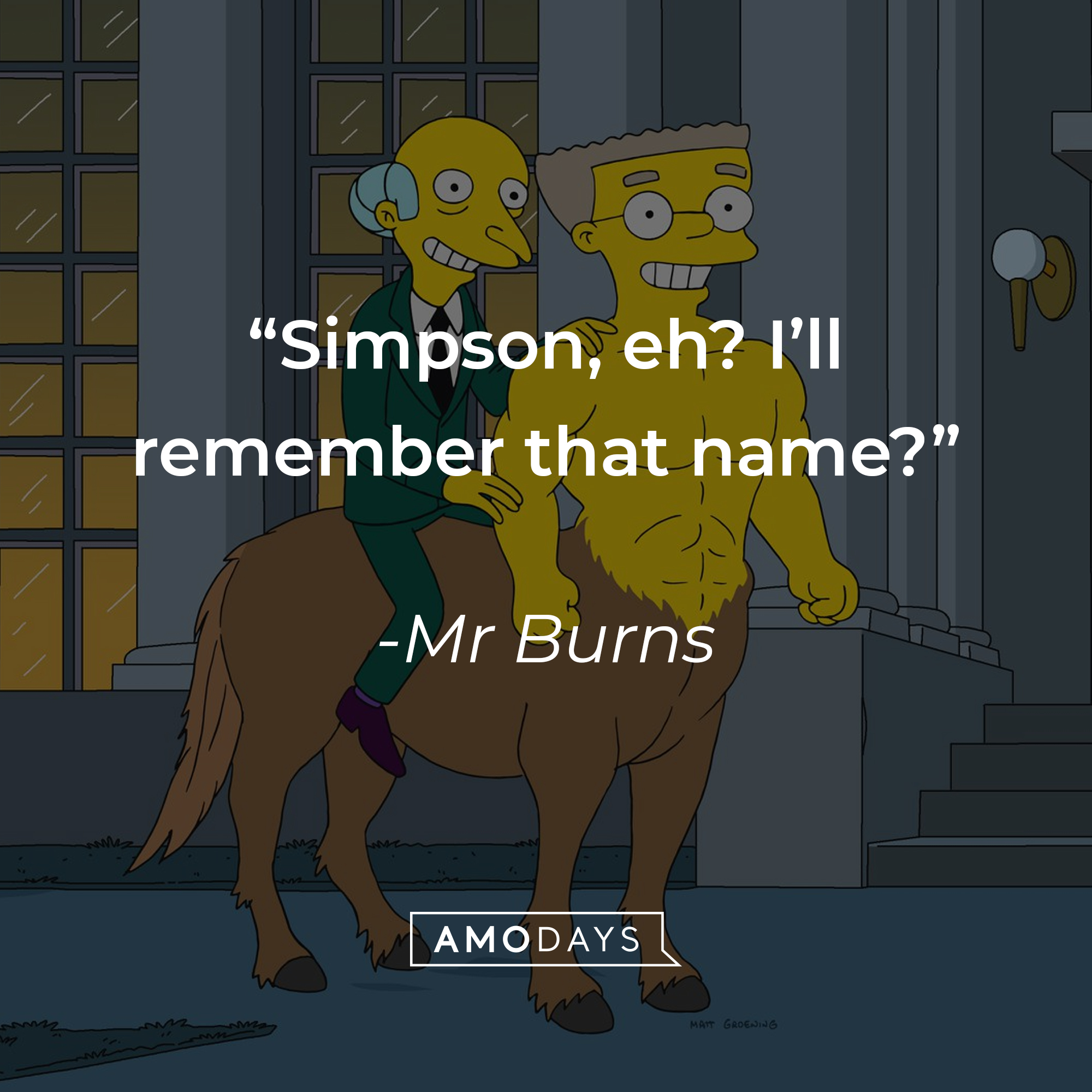 Mr. Burns' quote: "Simpson, eh? I'll remember that name?" | Source: facebook.com/TheSimpsons