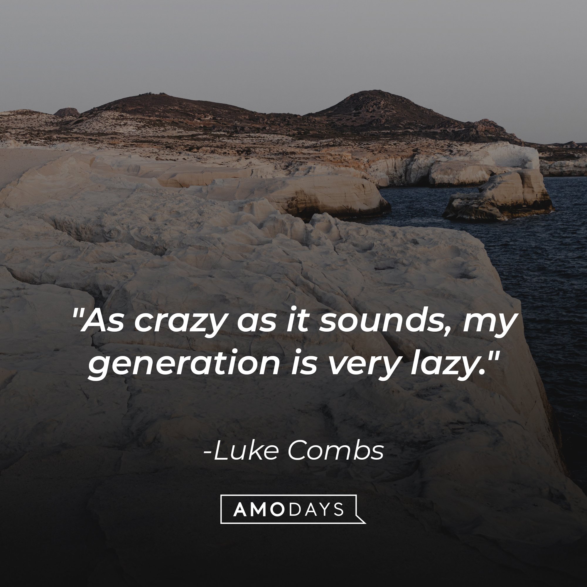 Luke Combs's quote "As crazy as it sounds, my generation is very lazy." | Source: Unsplash.com