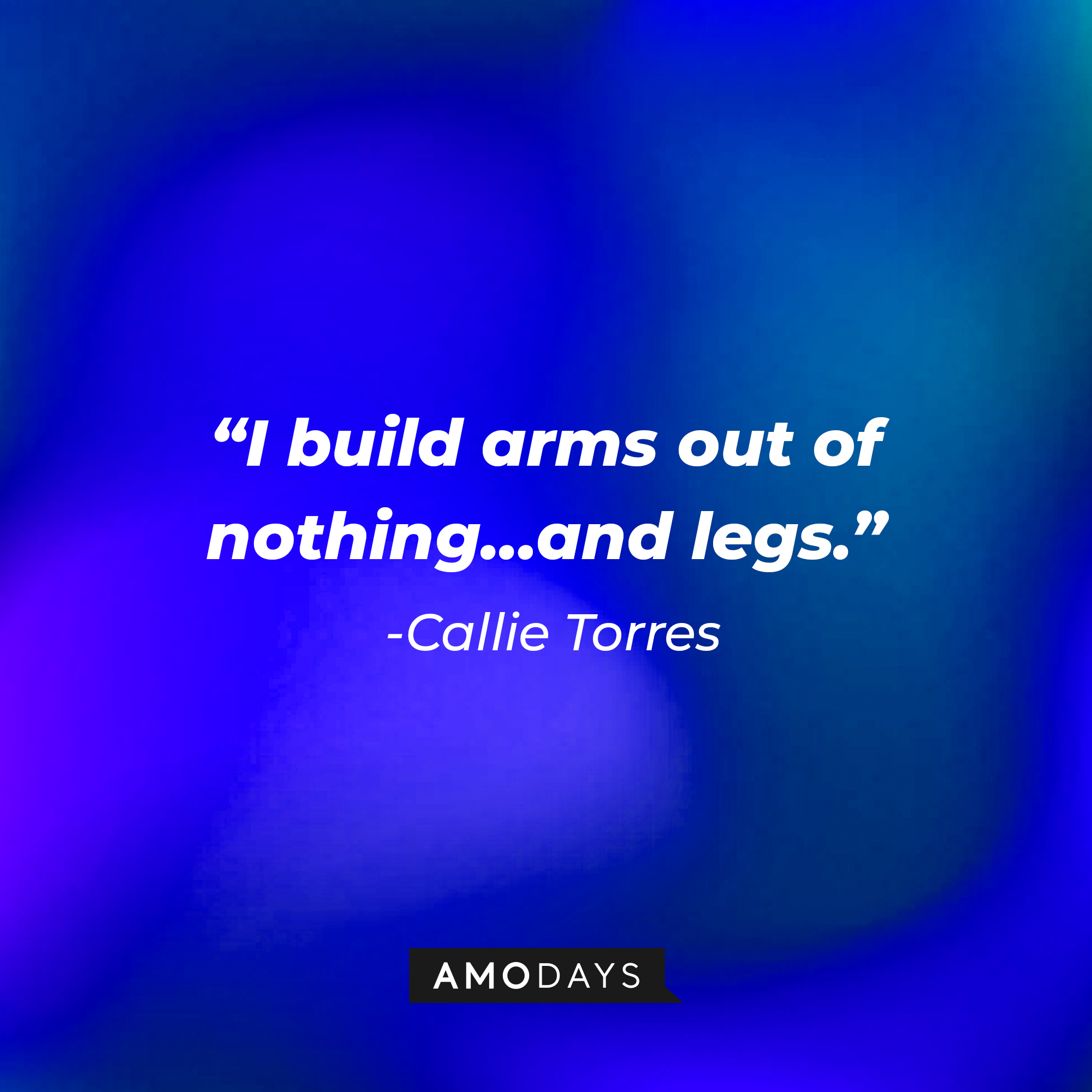 Callie Torres’ quote: "I build arms out of nothing…and legs." |  Source: youtube.com/ABCNetwork