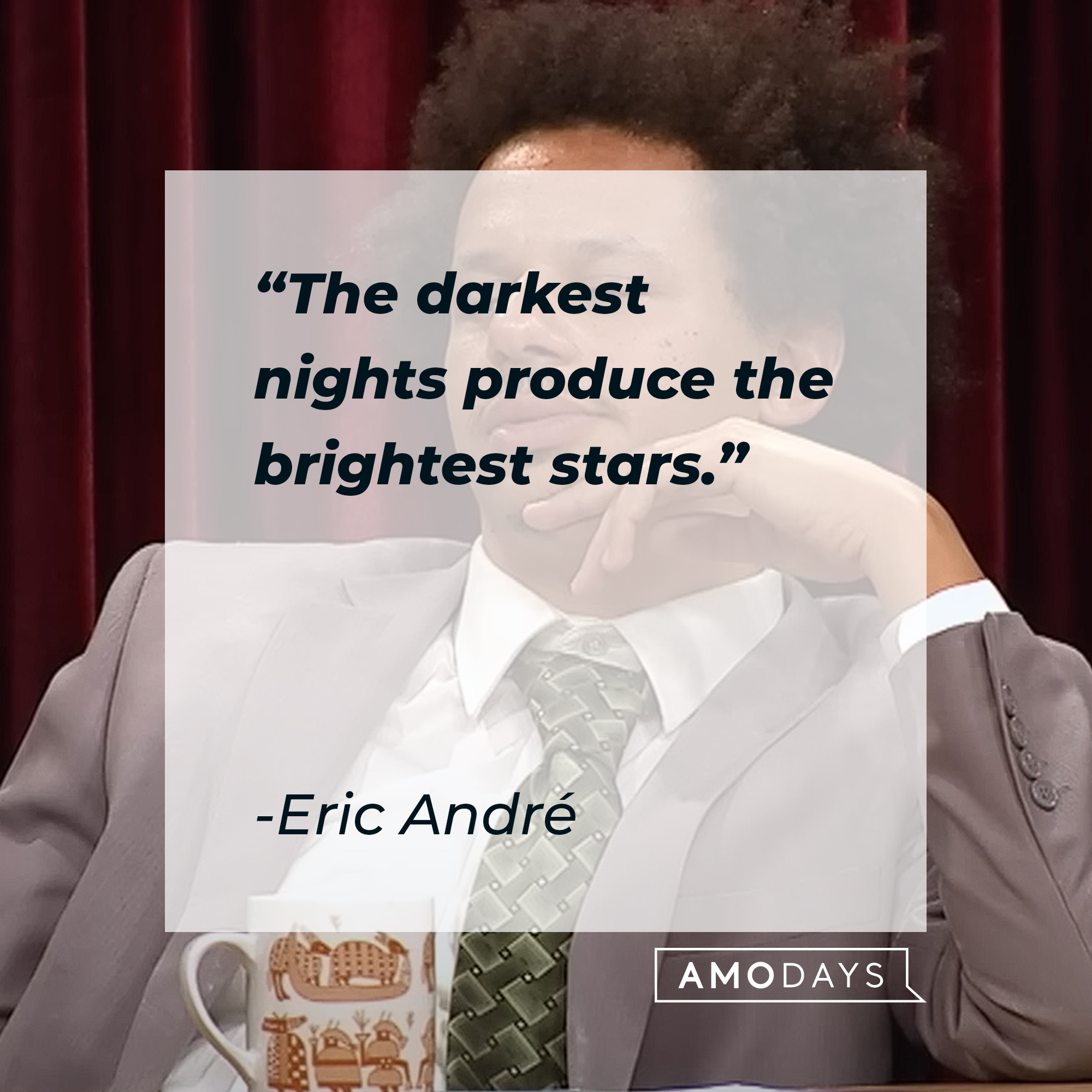 Eric André's quote: "The darkest nights produce the brightest stars." | Source: Youtube.com/adultswim