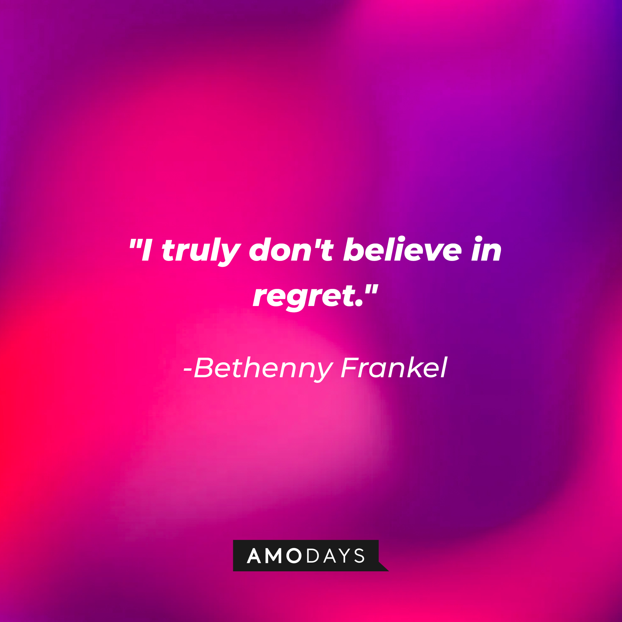 Bethenny Frankel's quote: "I truly don't believe in regret." | Source: Amodays