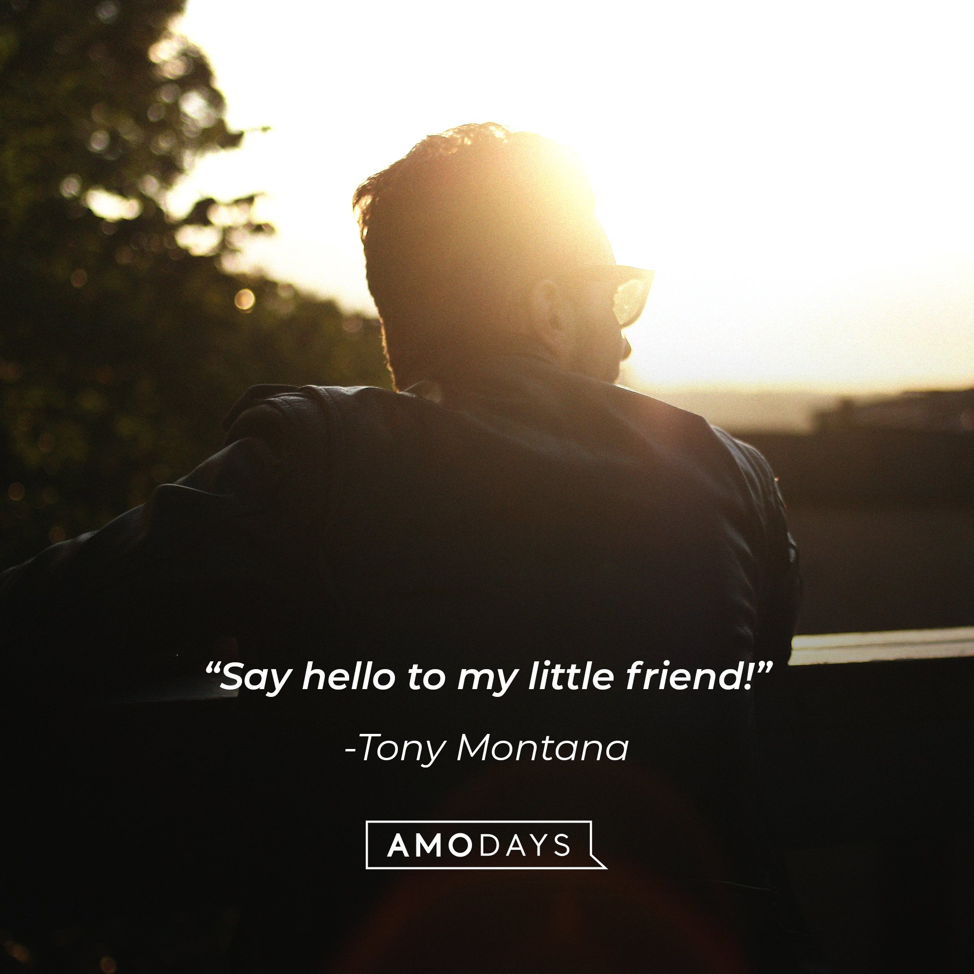 Tony Montana’s quote: “Say hello to my little friend!” | Image: AmoDays