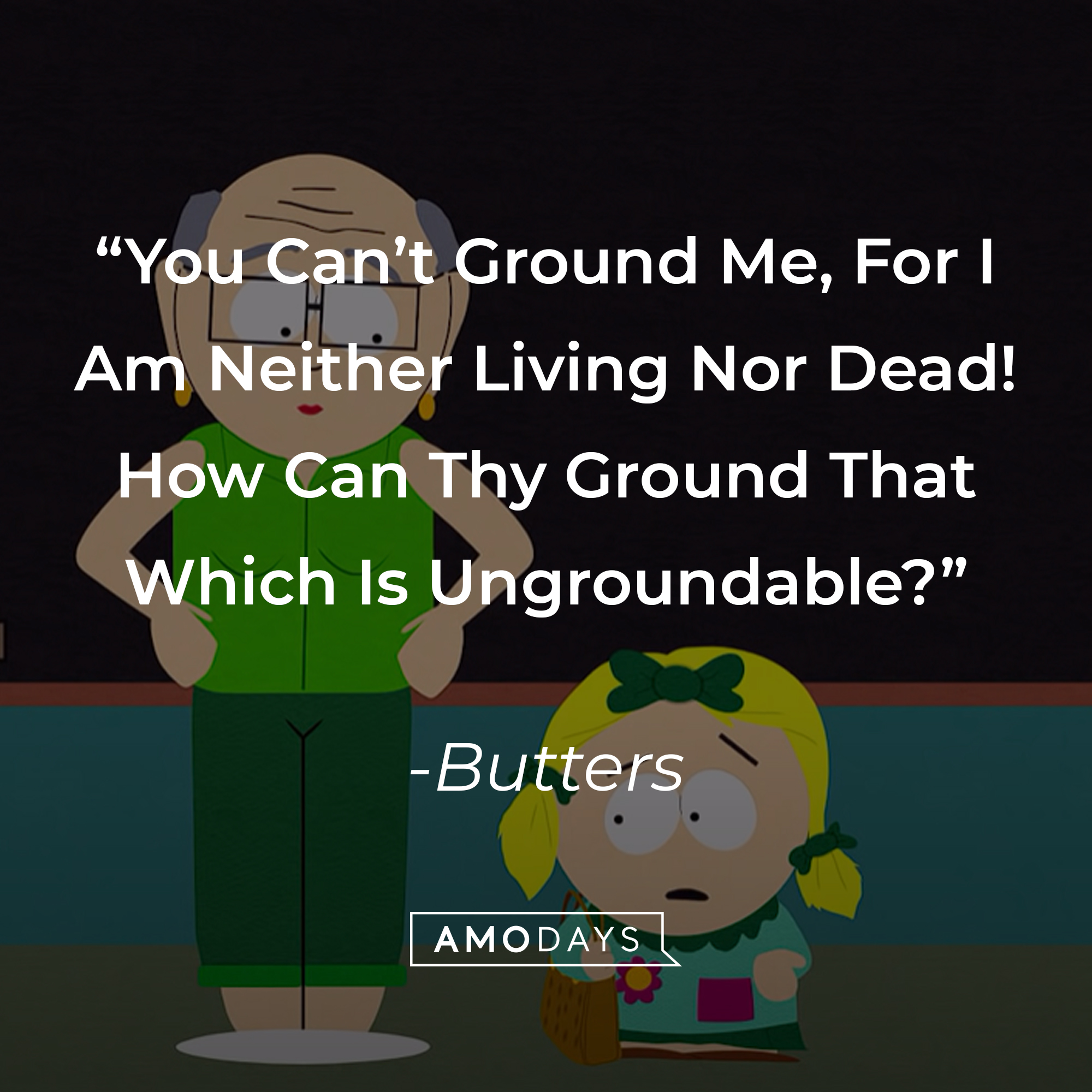 Butters' quote: "You Can't Ground Me, For I Am Neither Living Nor Dead How Can Thy Ground That Which Is Ungroundable?" | Source: youtube.com/southpark