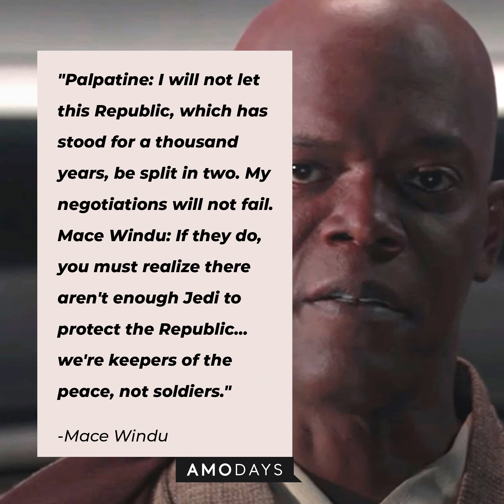 Mace Windu's quote: "Palpatine: I will not let this Republic, which has stood for a thousand years, be split in two. ; Mace Windu: If they do, you must realize there aren't enough Jedi to protect the Republic. We're keepers of the peace, not soldiers." | Image: Facebook / StarWars.UK