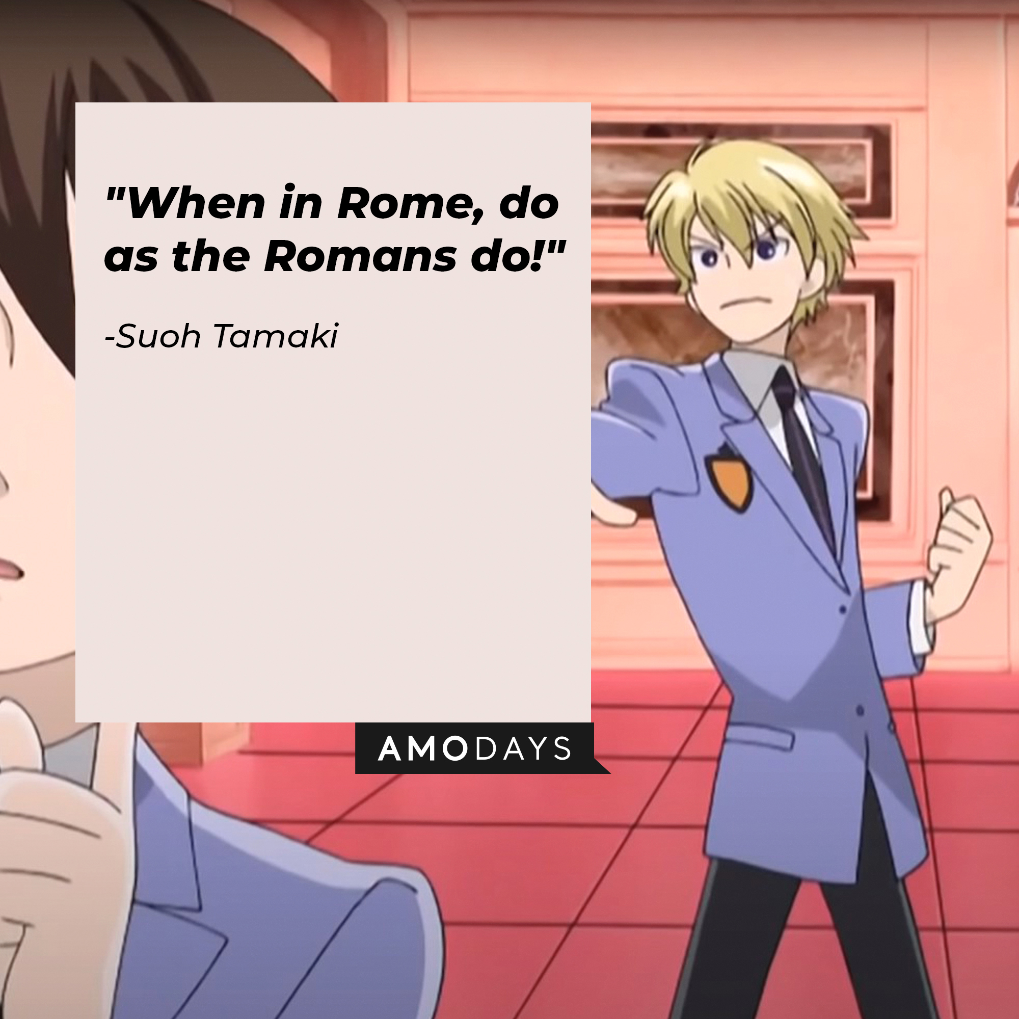 Suoh Tamaki's quote: "When in Rome, do as the Romans do!" | Source: Facebook.com/theouranhostclub
