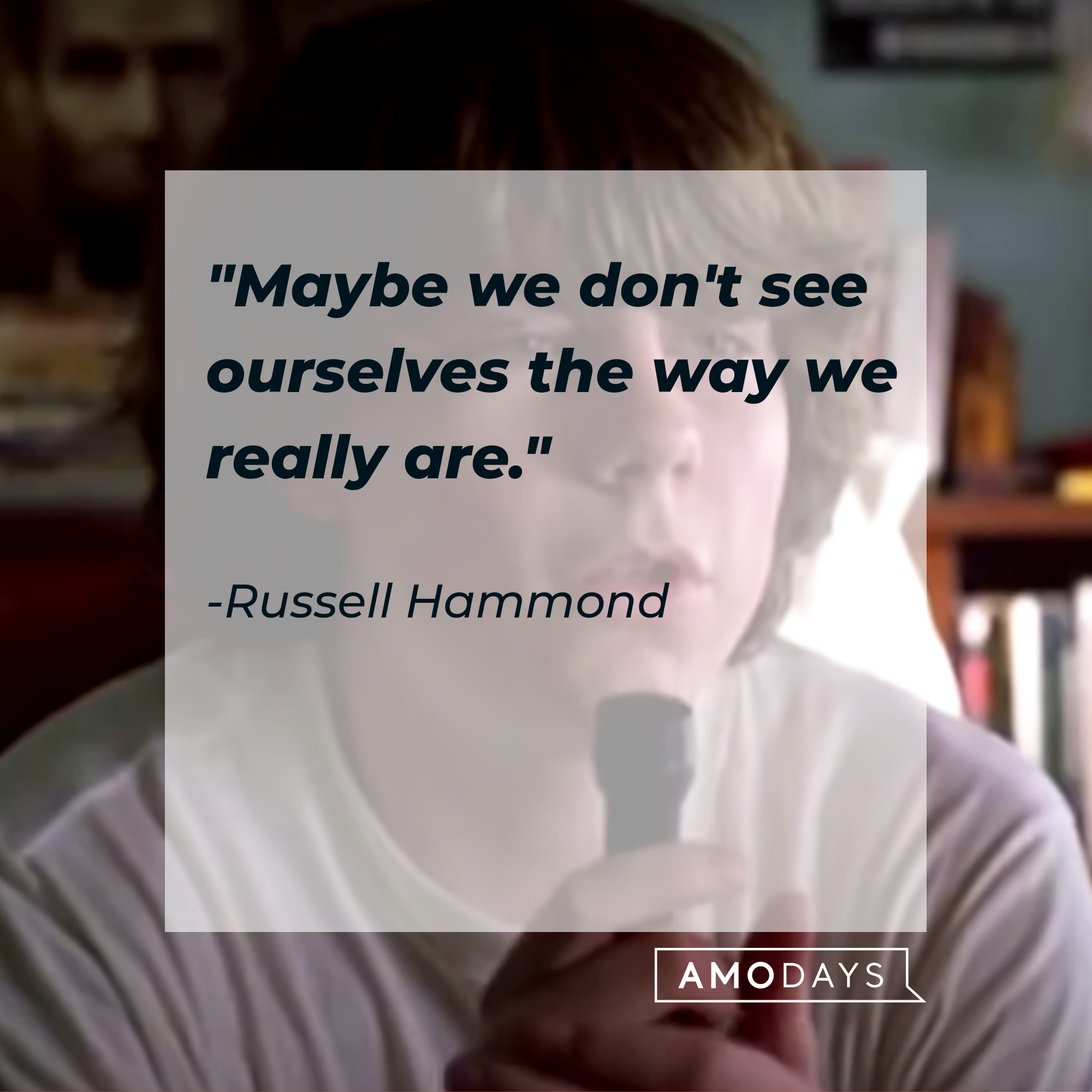 Russell Hammond's quote: "Maybe we don't see ourselves the way we really are." | Source: Facebook/AlmostFamousTheMovie