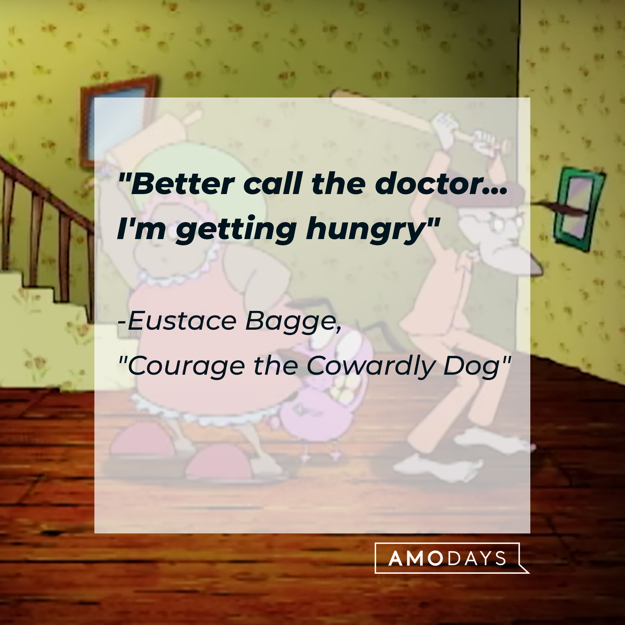 Eustace's quote: "Better call the doctor... I'm getting hungry" | Source: Facebook.com/CartoonNetwork