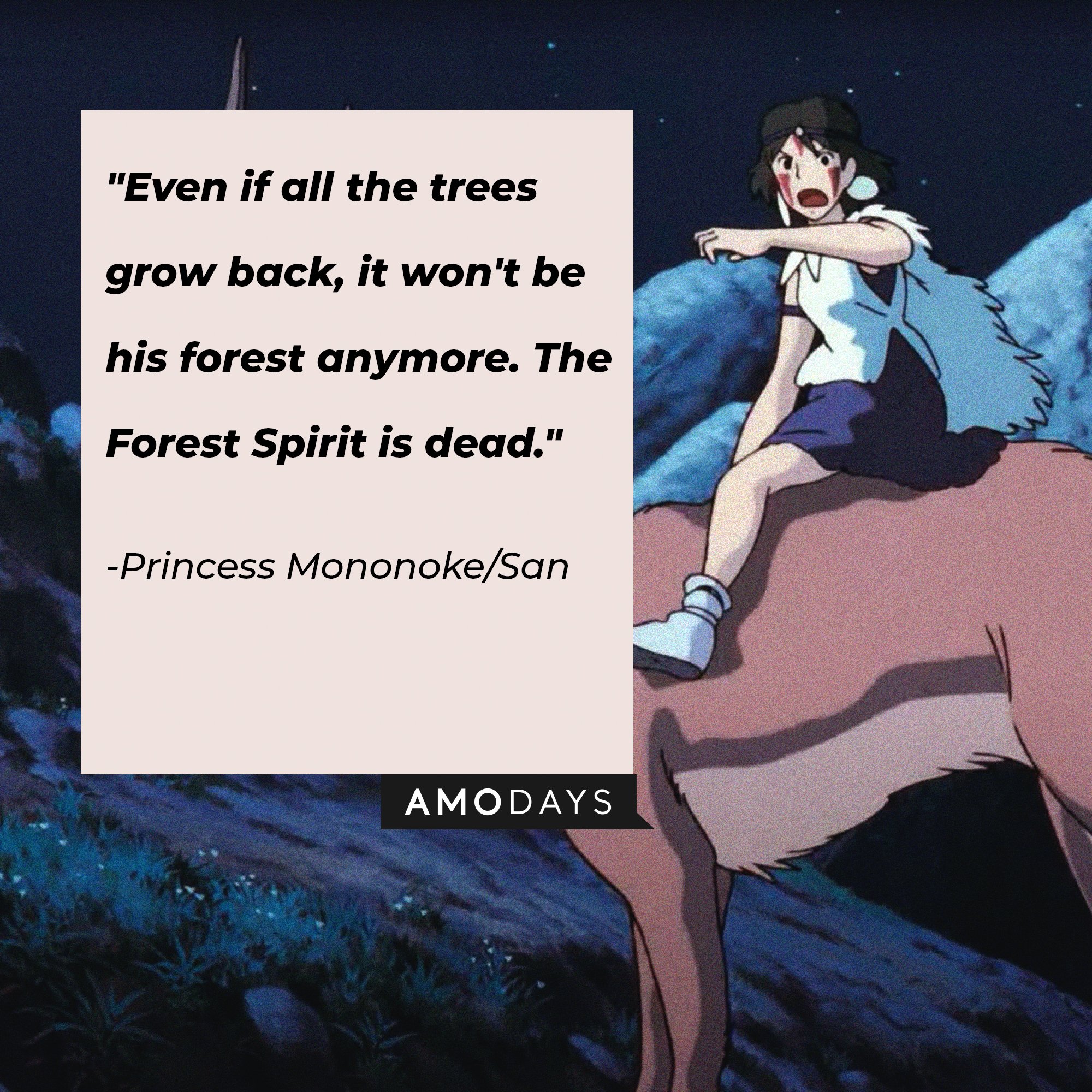 Princess Mononoke/San’s quote: "Even if all the trees grow back, it won't be his forest anymore. The Forest Spirit is dead." | Image: AmoDays