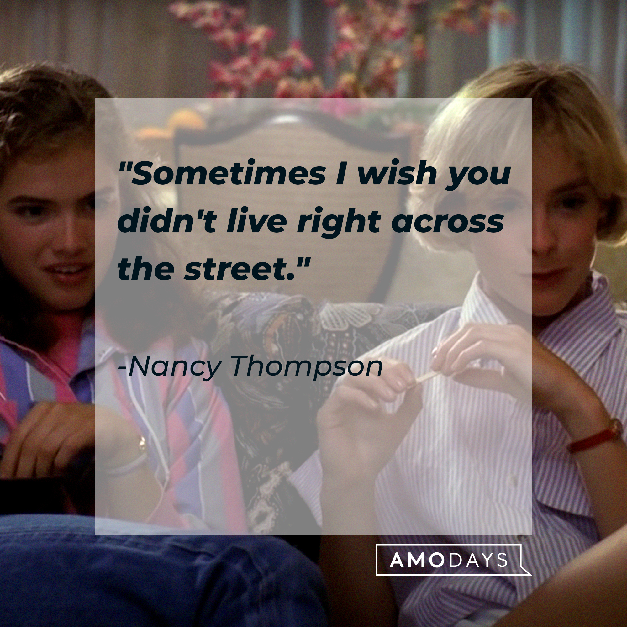 Nancy Thompson's quote: "Sometimes I wish you didn't live right across the street." | Source: Facebook/ANightmareonElmStreet
