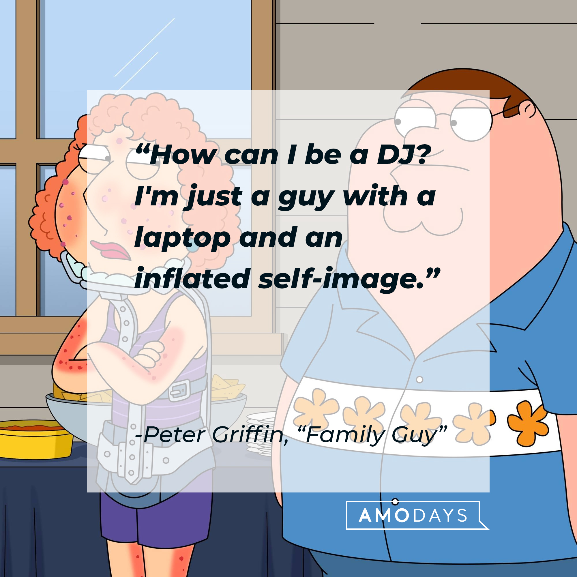 Peter Griffin's quote: "How can I be a DJ? I'm just a guy with a laptop and an inflated self-image." | Source: facebook.com/FamilyGuy