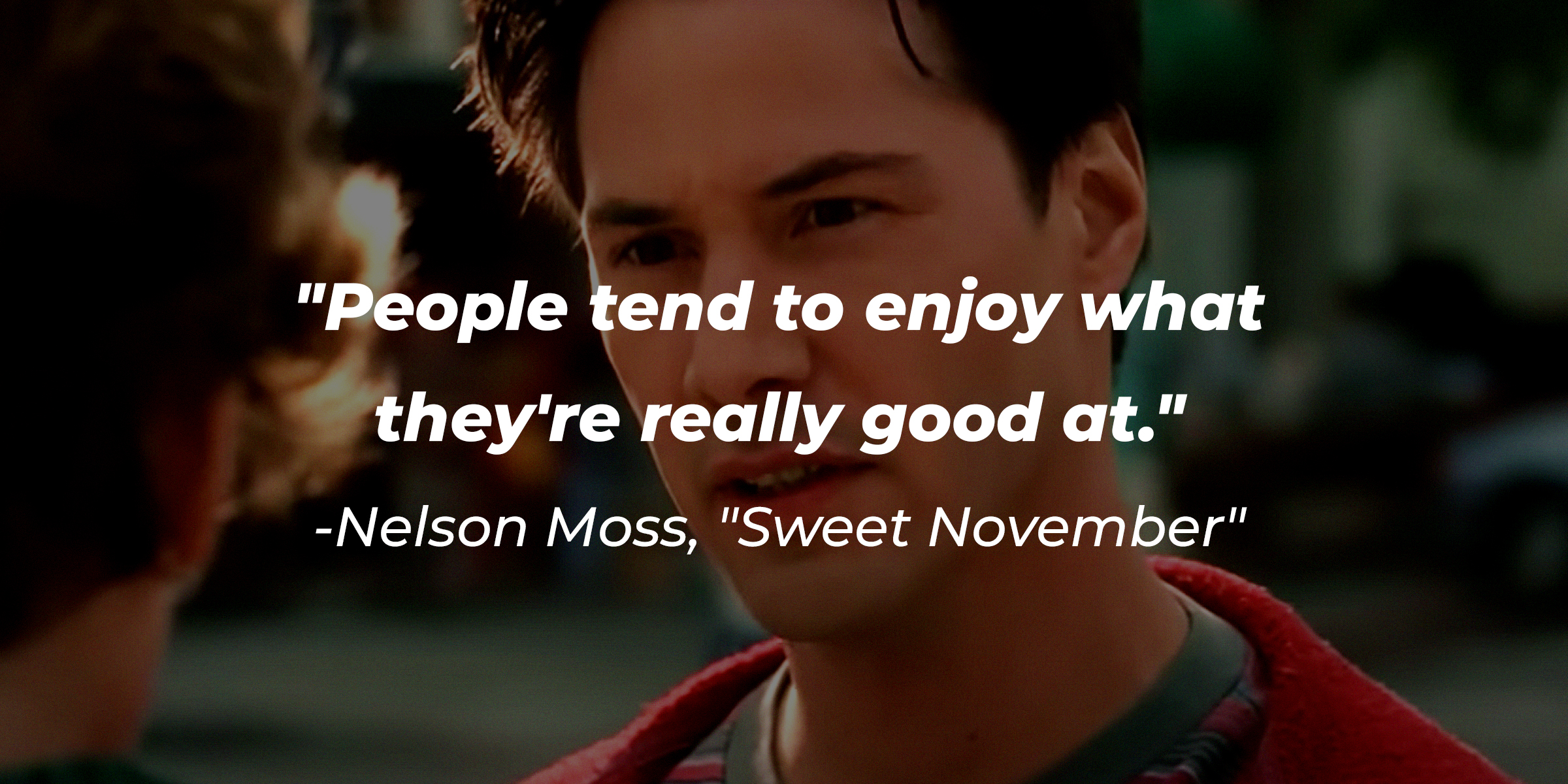Nelson Moss' quote: "People tend to enjoy what they're really good at." | Source: Youtube.com/WarnerBrosPictures