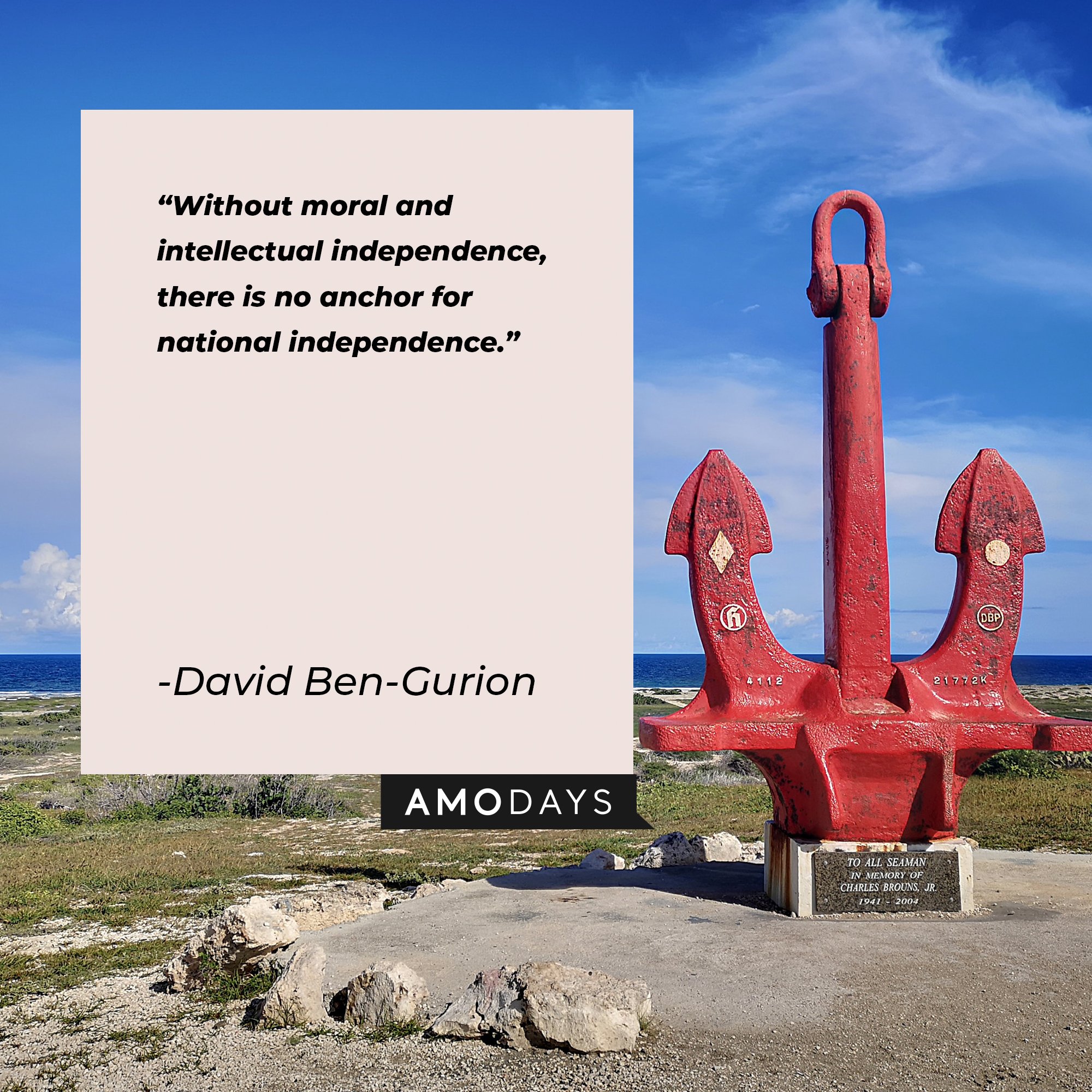 David Ben-Gurion's quote: "Without moral and intellectual independence, there is no anchor for national independence." | Image: AmoDays