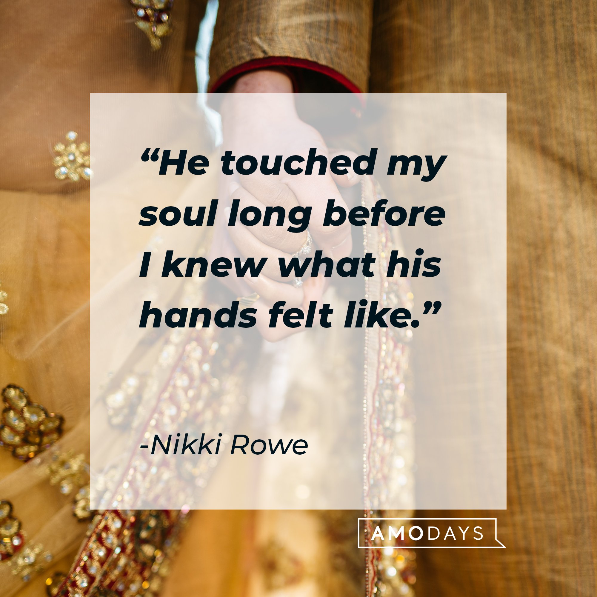 Nikki Rowe’s quote: "He touched my soul long before I knew what his hands felt like." | Image: AmoDays