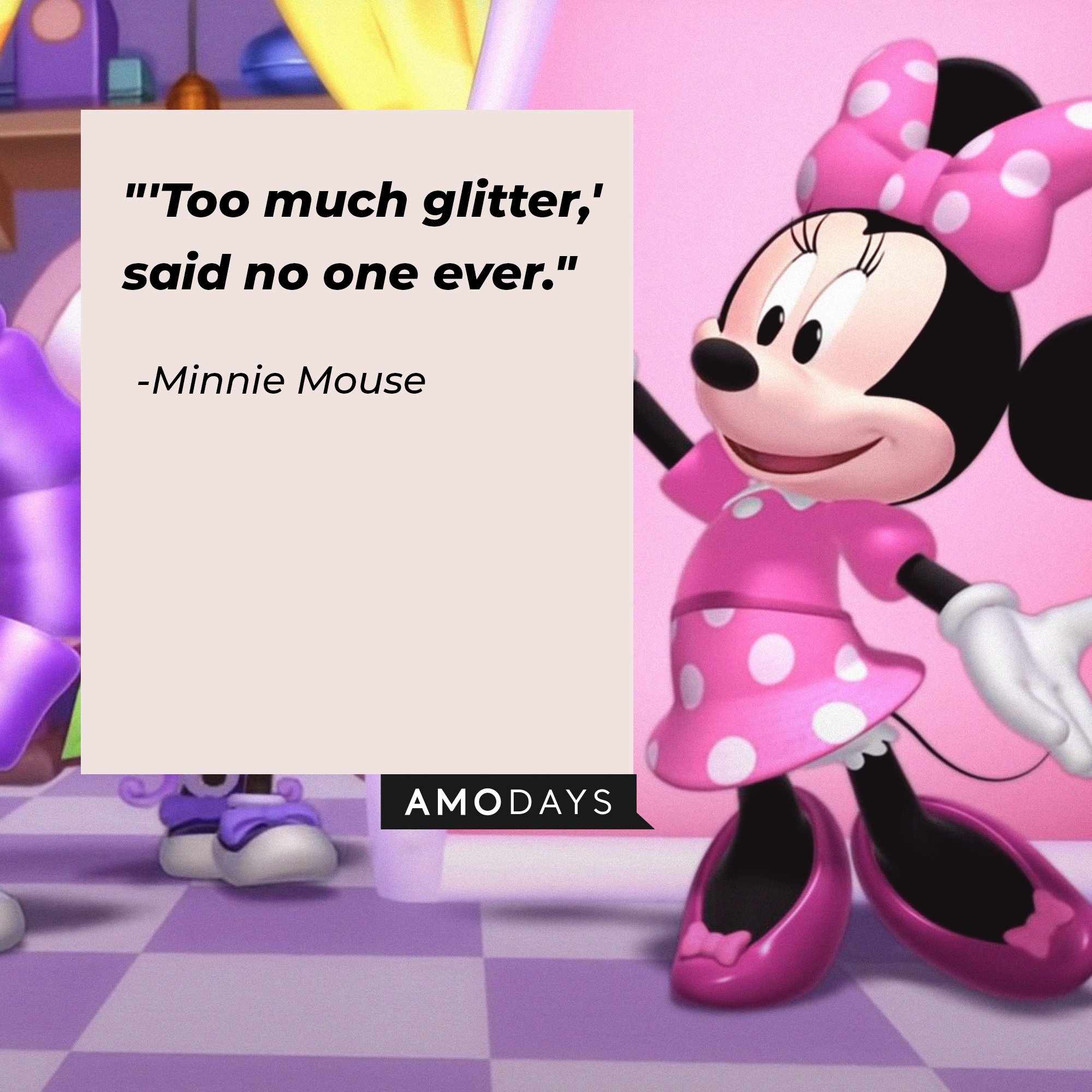 Minnie Mouse’s quote: "'Too much glitter,' said no one ever." | Image: AmoDays