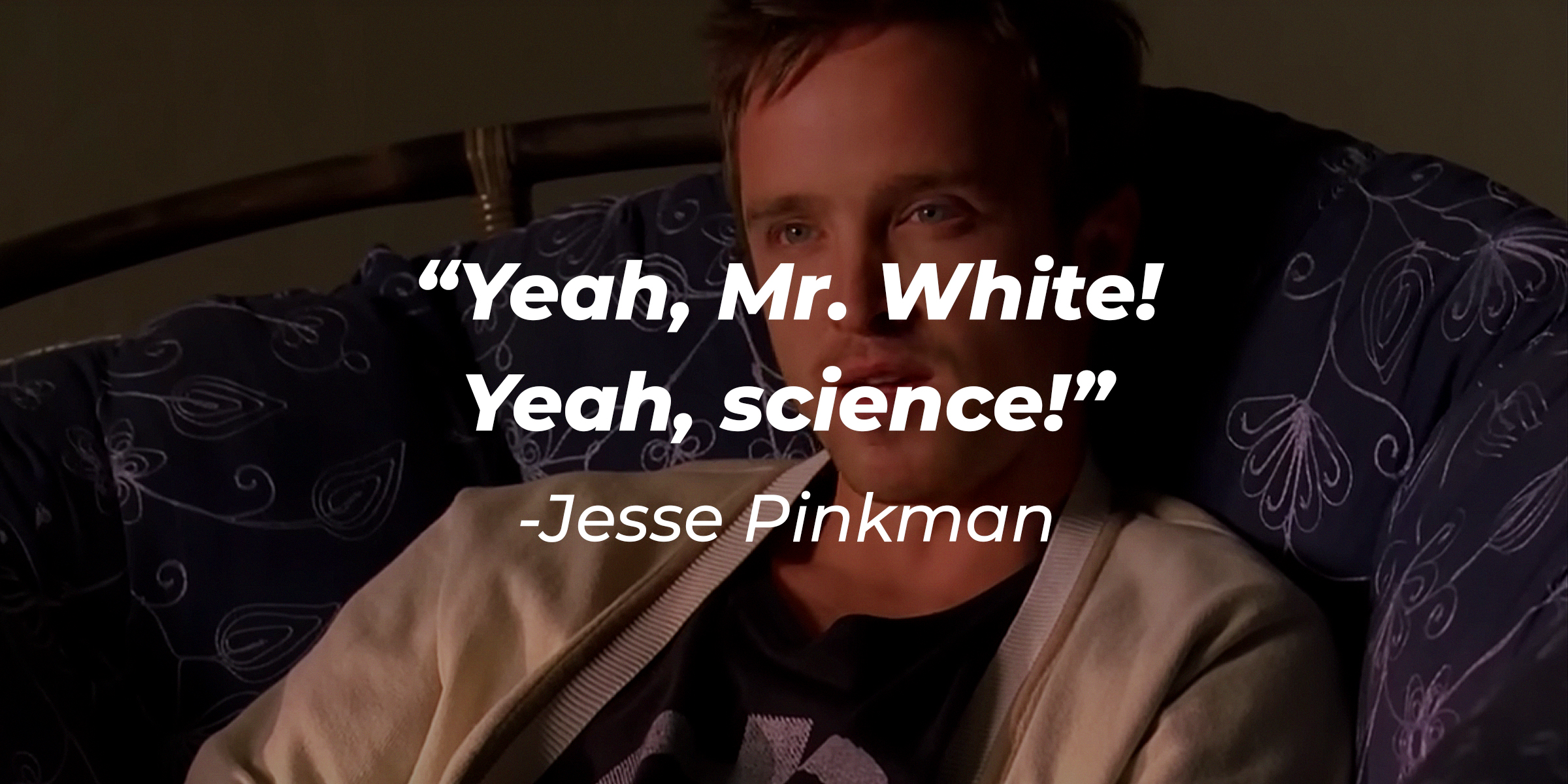 An image of Jesse Pinkman, with his quote: “Yeah, Mr. White! Yeah, science!” | Source: Youtube.com/breakingbad