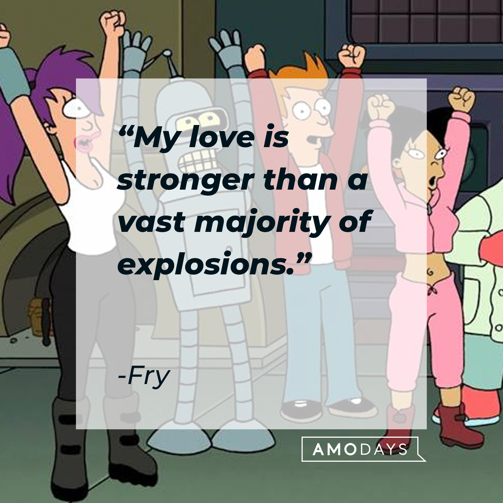 Fry Futurama's quote: "My love is stronger than a vast majority of explosions." | Source: Facebook.com/Futurama