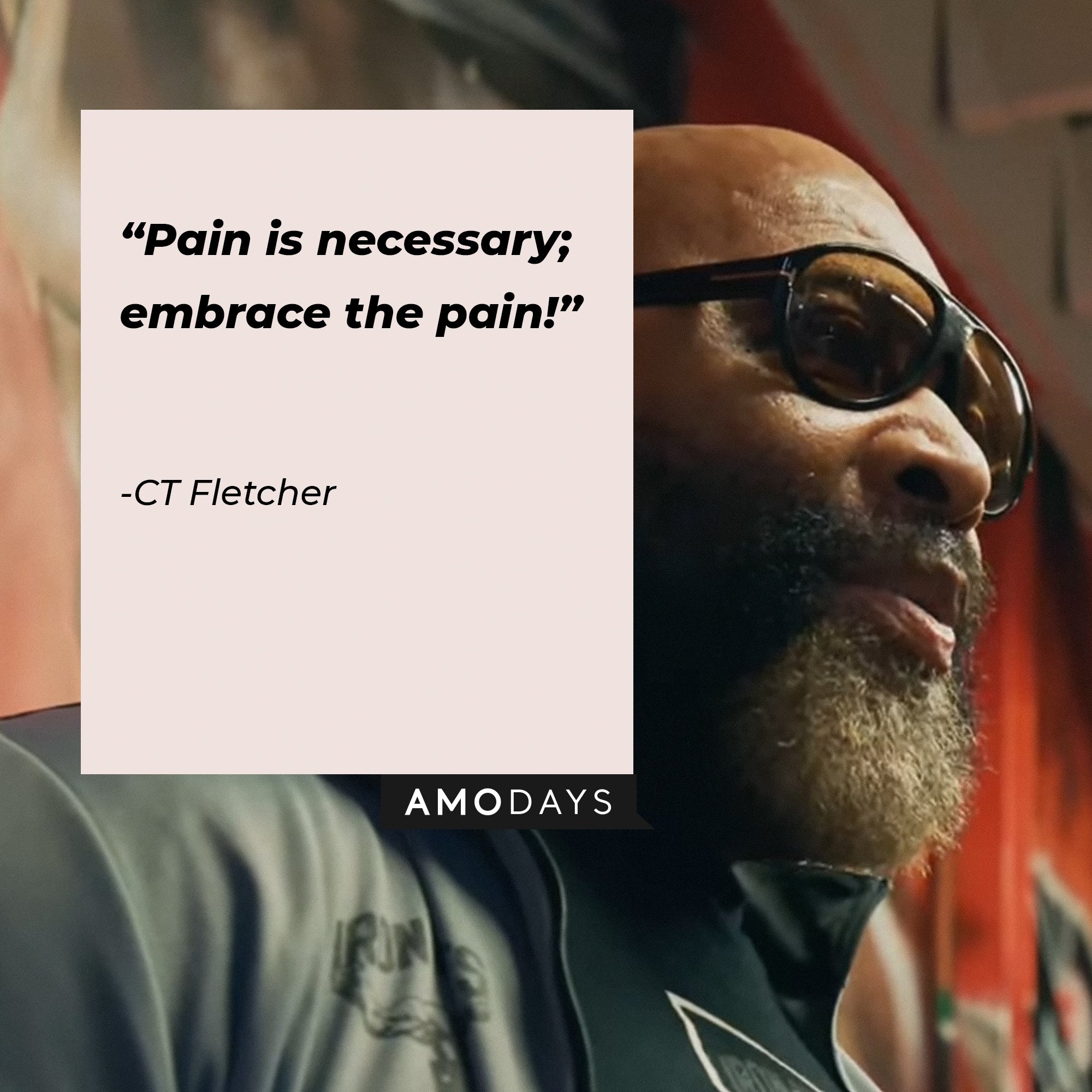 CT Fletcher's quote:\\\\\\\\u00a0"Pain is necessary; embrace the pain!"\\\\\\\\u00a0| Image: AmoDays