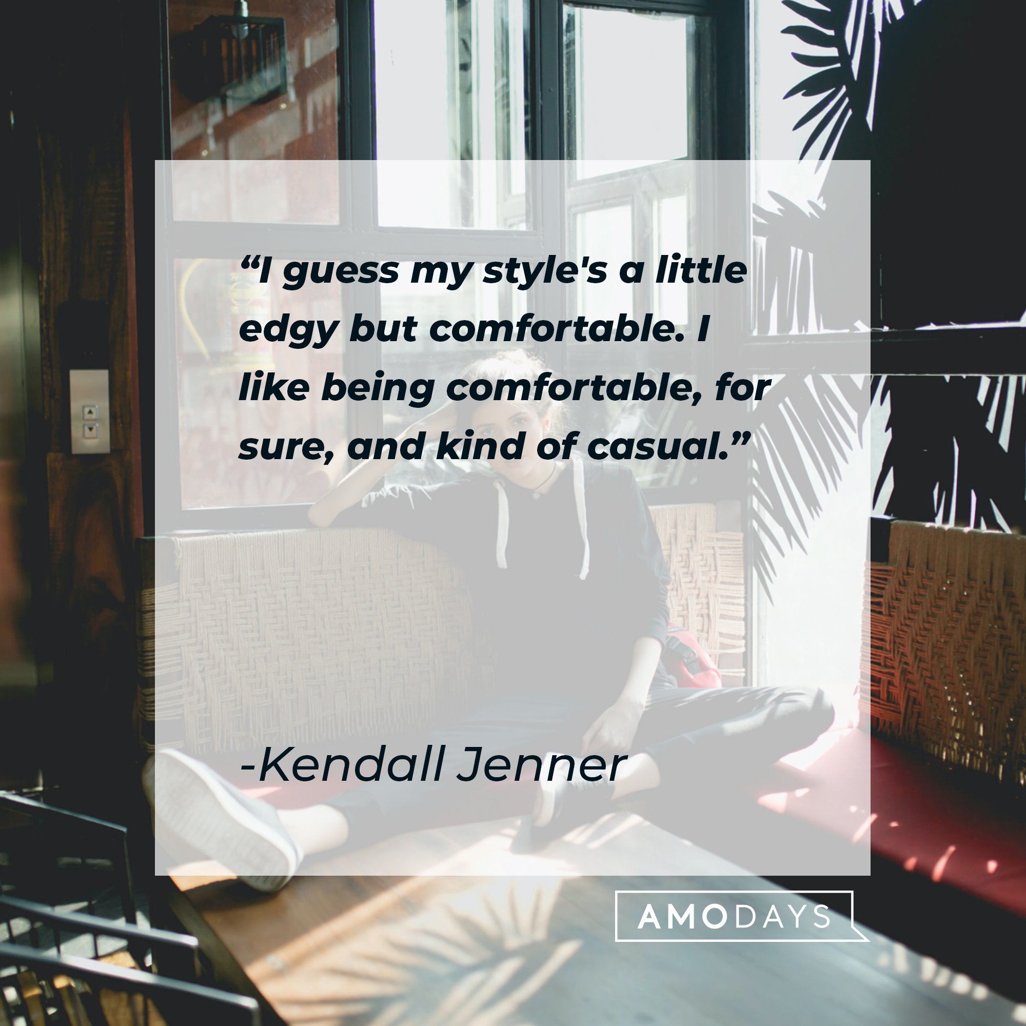 Kendall Jenner’s quote: "I guess my style's a little edgy but comfortable. I like being comfortable, for sure, and kind of casual." | Image: AmoDays