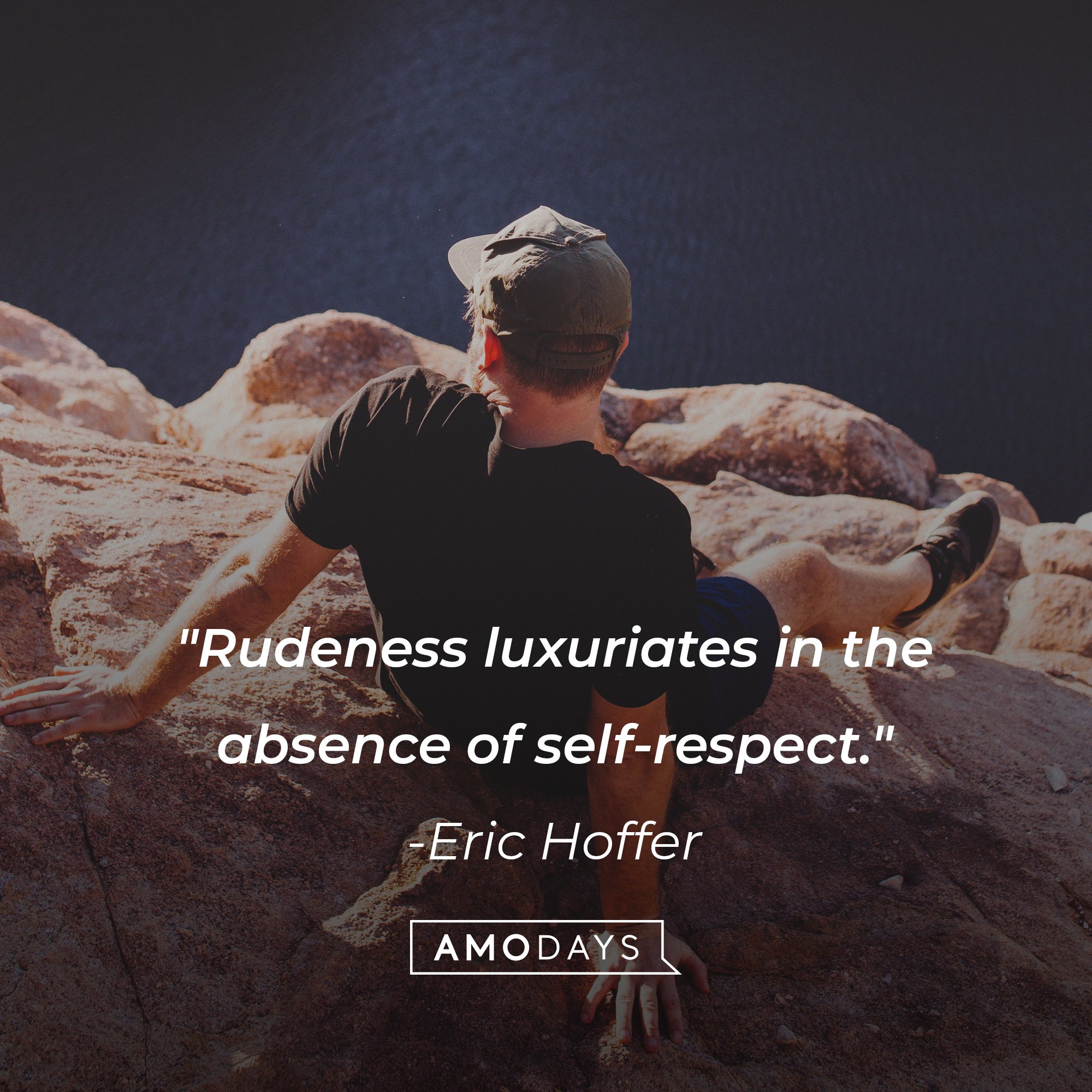 Eric Hoffer’s quote: "Rudeness luxuriates in the absence of self-respect." | Image: AmoDays