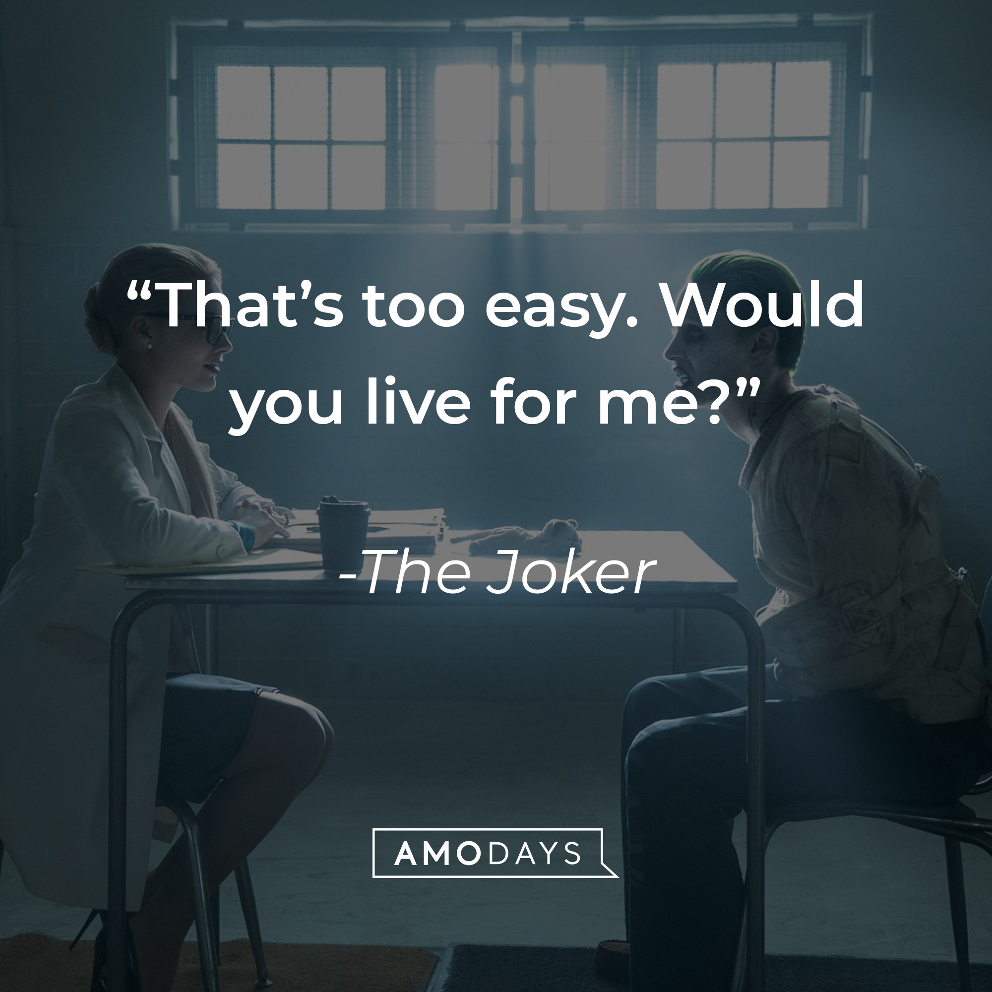 The Joker's quote: "That's too easy. Would you live for me?" | Source: facebook.com/thesuicidesquad