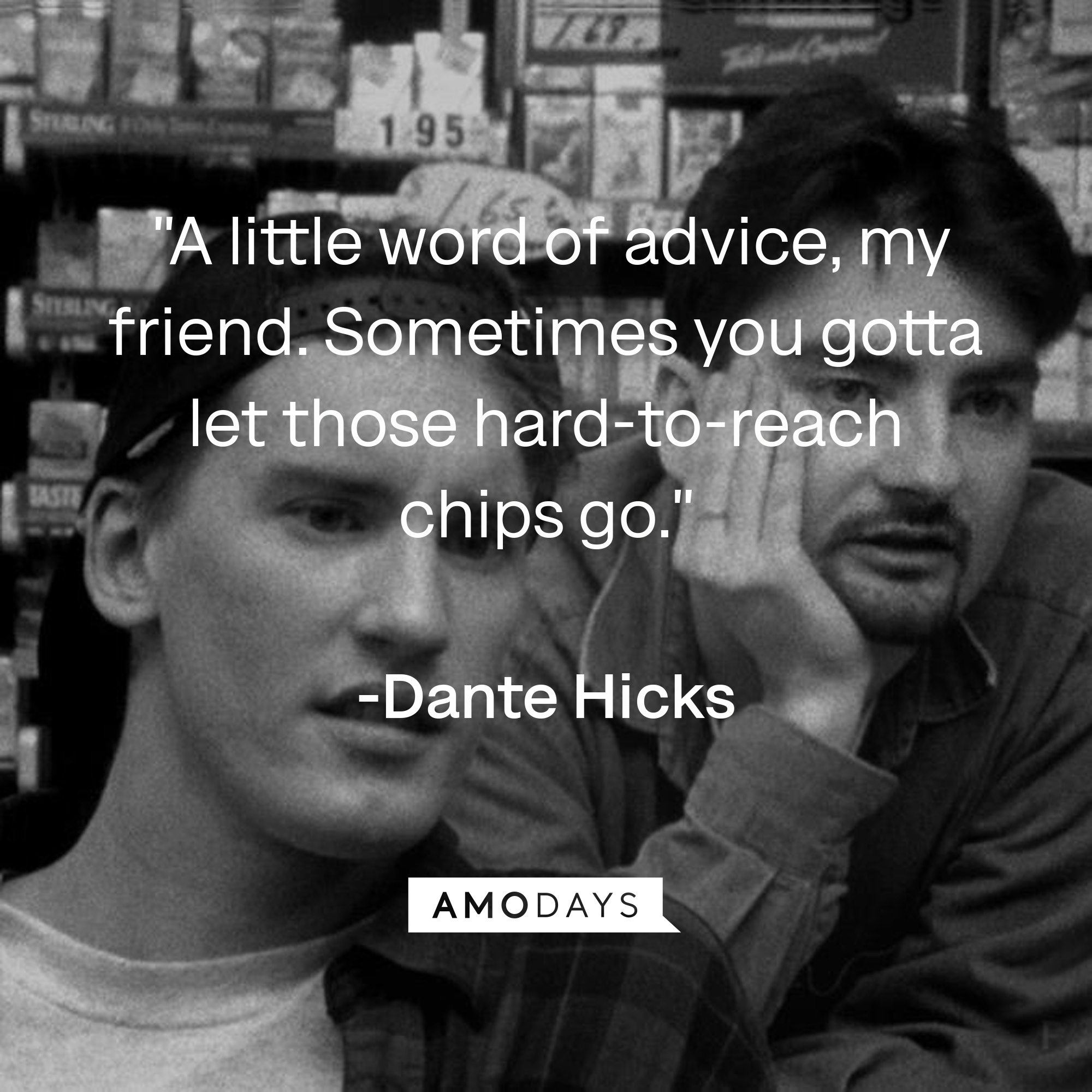 Dante Hicks' quote, "A little word of advice, my friend. Sometimes you gotta let those hard-to-reach chips go." | Source: Facebook/ClerksMovie