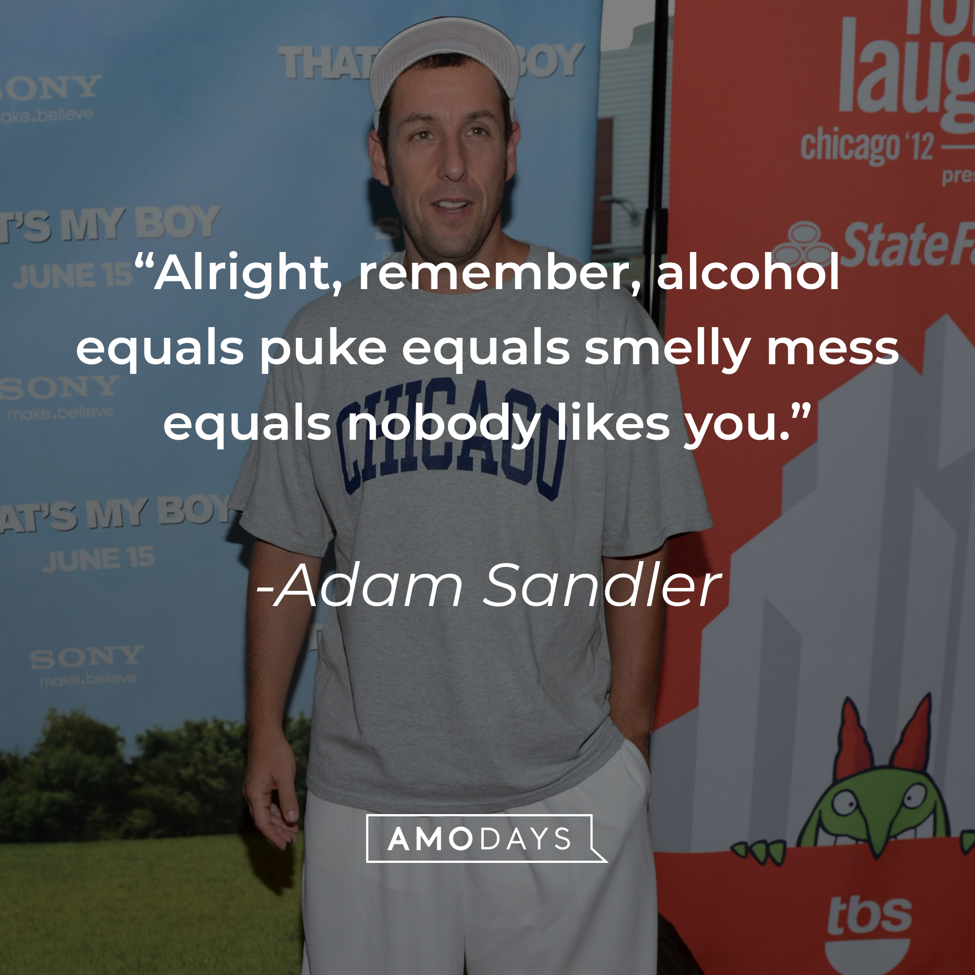 Adam Sandler's quote: “Alright, remember, alcohol equals puke equals smelly mess equals nobody likes you.” | Source: Getty Images