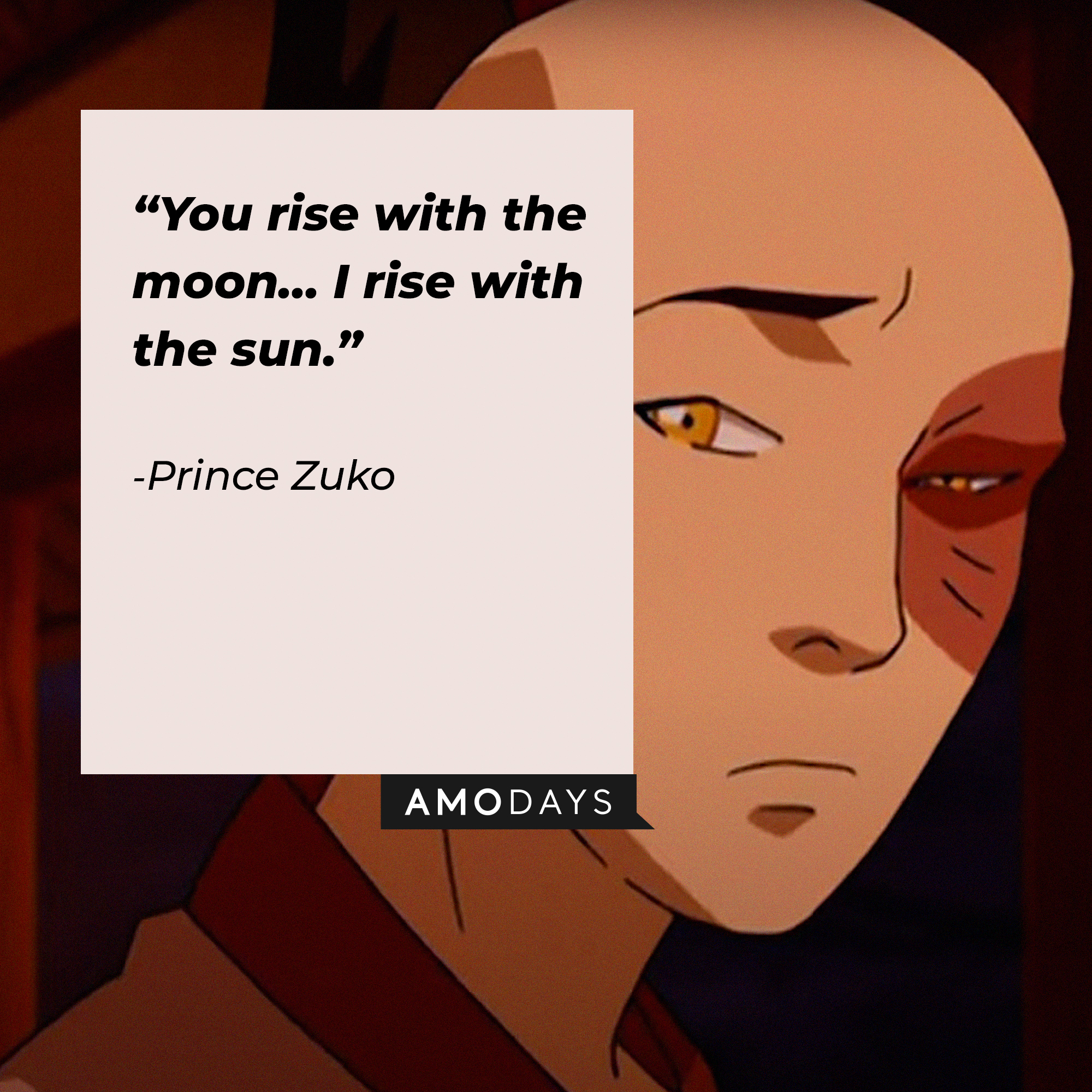 Zuko's quote: "You rise with the moon ... I rise with the sun." | Source: youtube.com/TeamAvatar