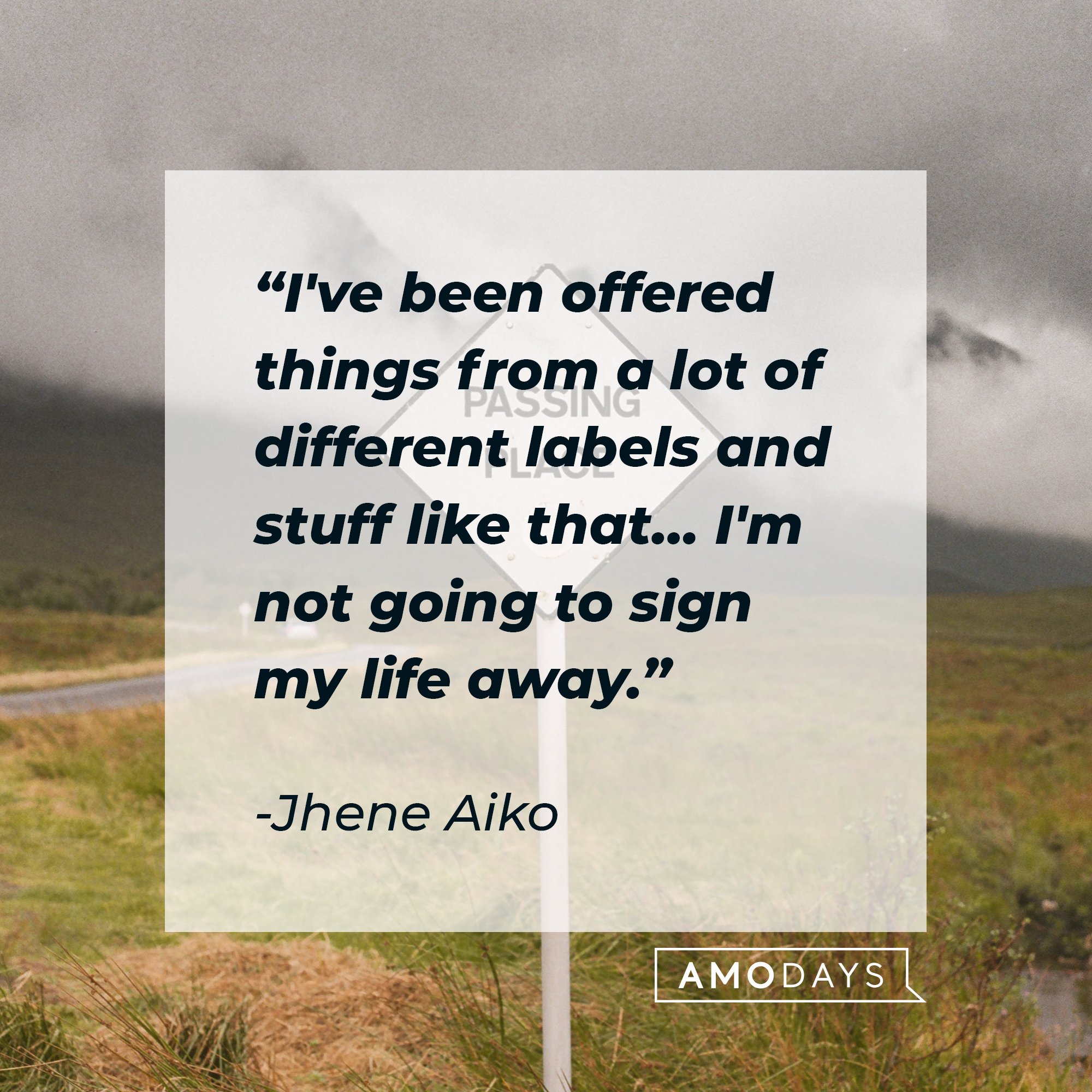  Jhene Aiko's quote: "I've been offered things from a lot of different labels and stuff like that… I'm not going to sign my life away." | Image: AmoDays