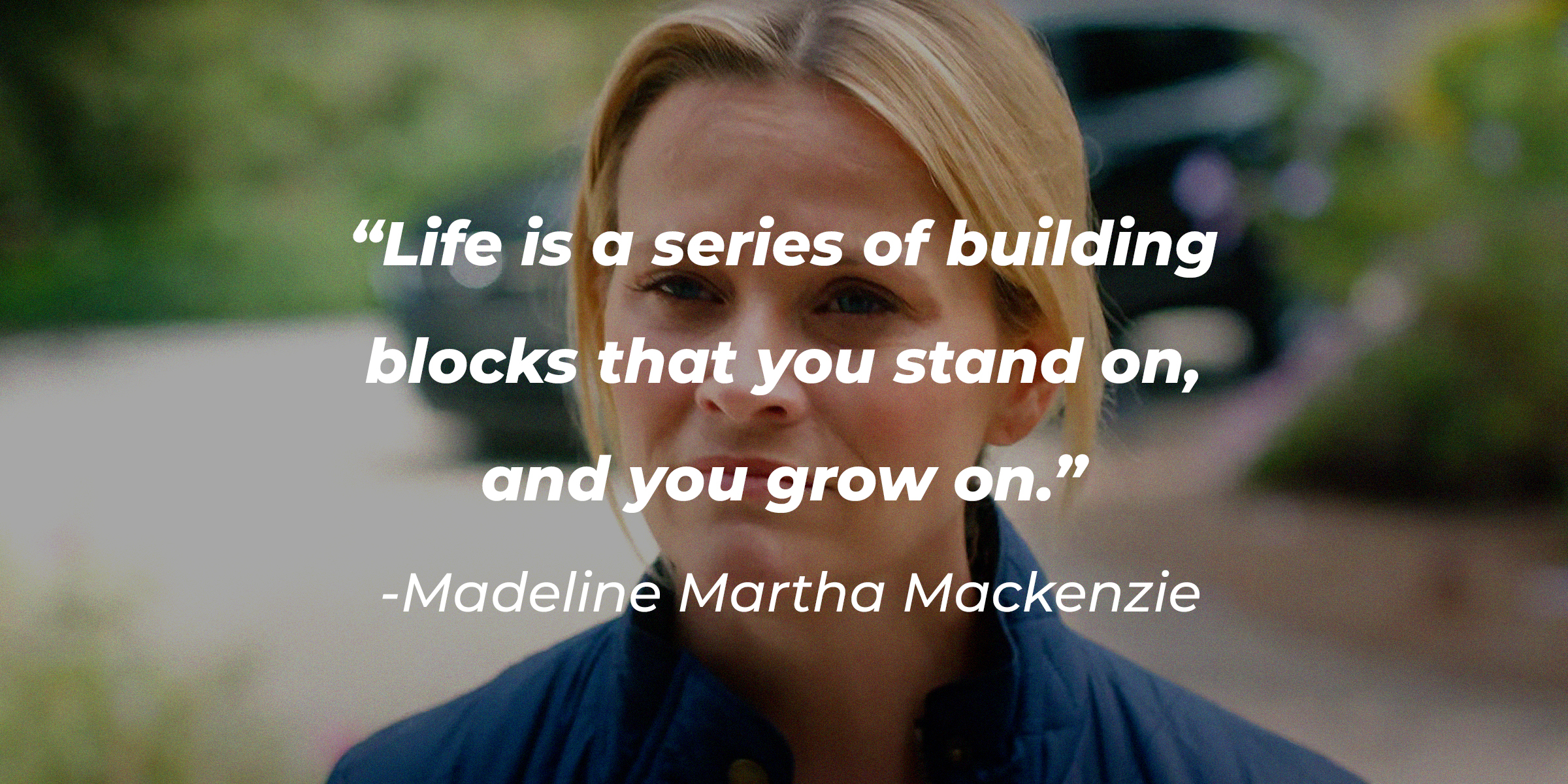 Madeline Martha Mackenzie, with her quote: “Life is a series of building blocks that you stand on, and you grow on.”│Source: youtube.com/HBO