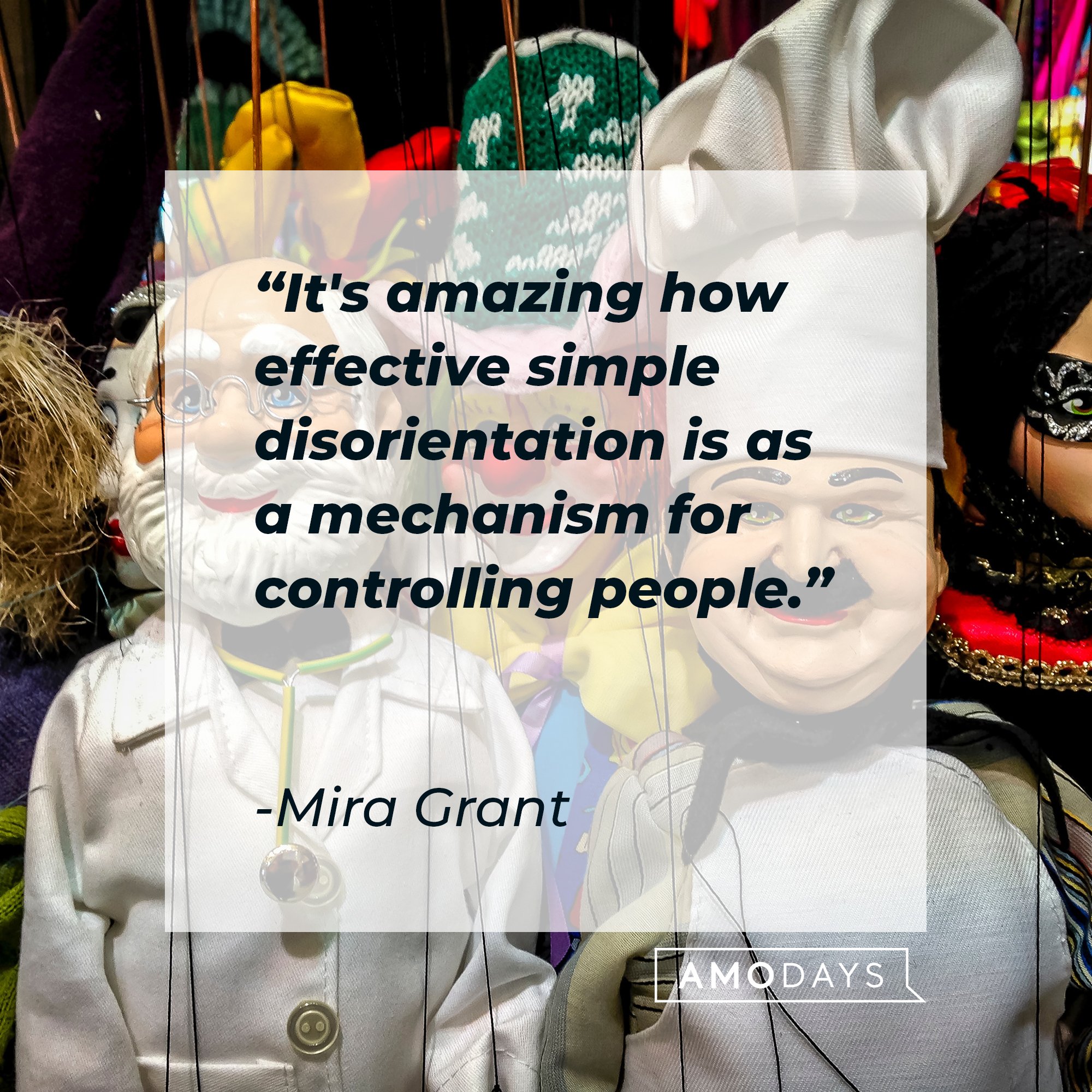 Mira Grant's quote: "It's amazing how effective simple disorientation is as a mechanism for controlling people." | Image: AmoDays