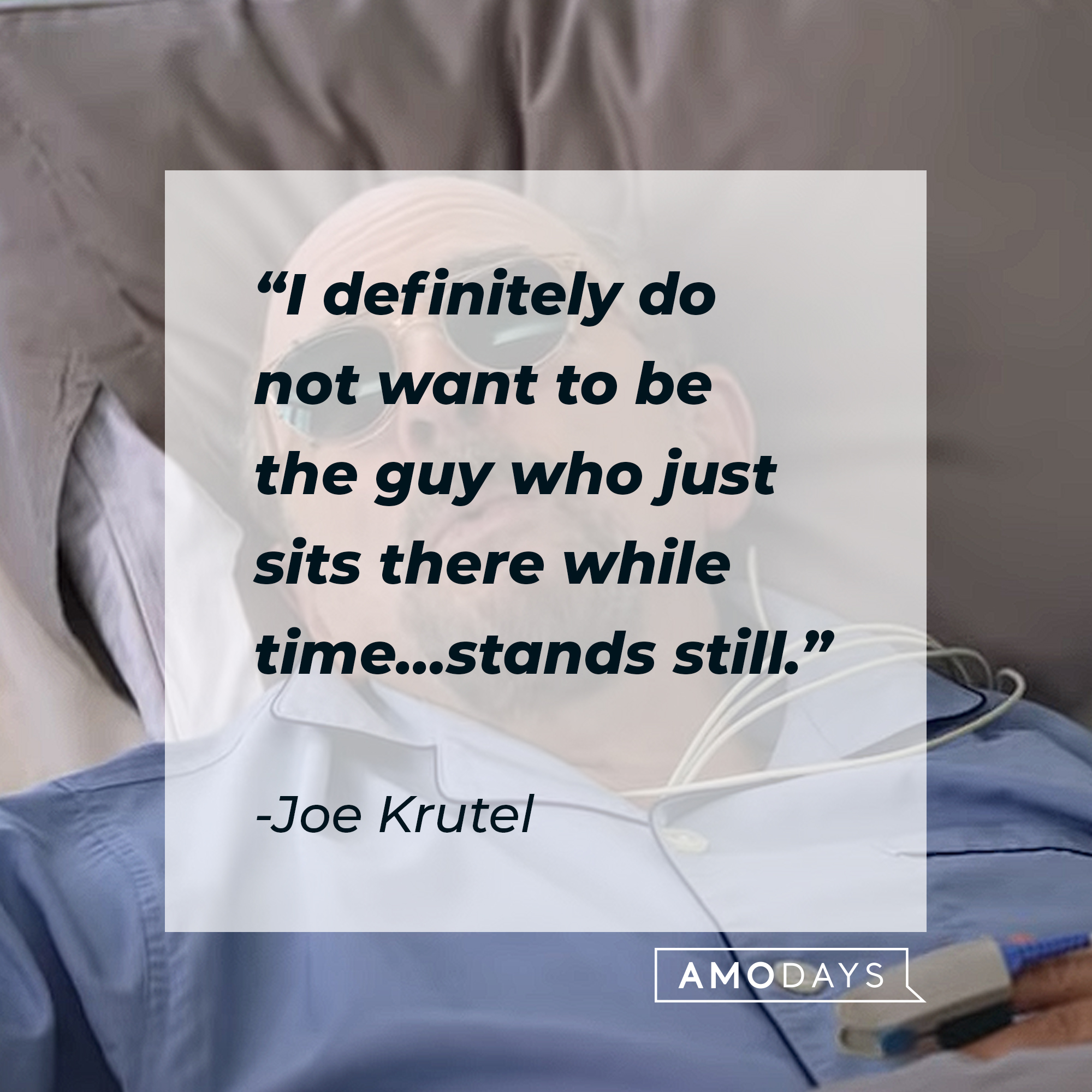 An image of Joe Krutel with his quote: “I definitely do not want to be the guy who just sits there while time…stands still.” | Source: youtube.com/HBO