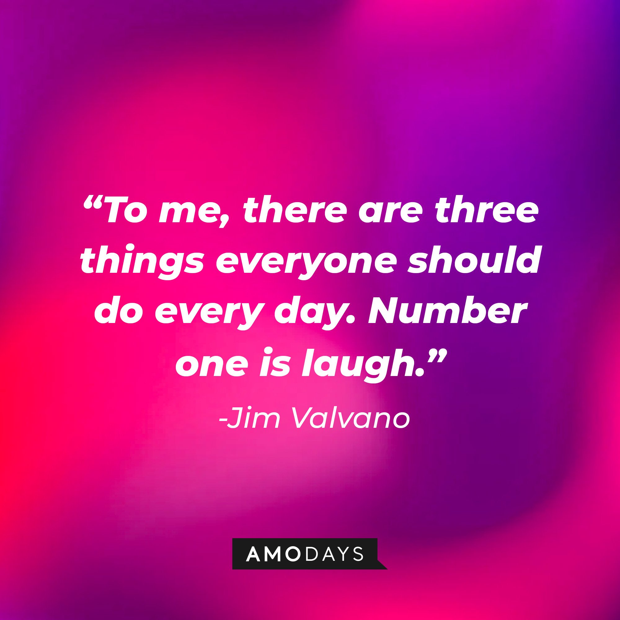  Jim Valvano’s quote: "To me, there are three things everyone should do every day. Number one is laugh." | Image: AmoDays